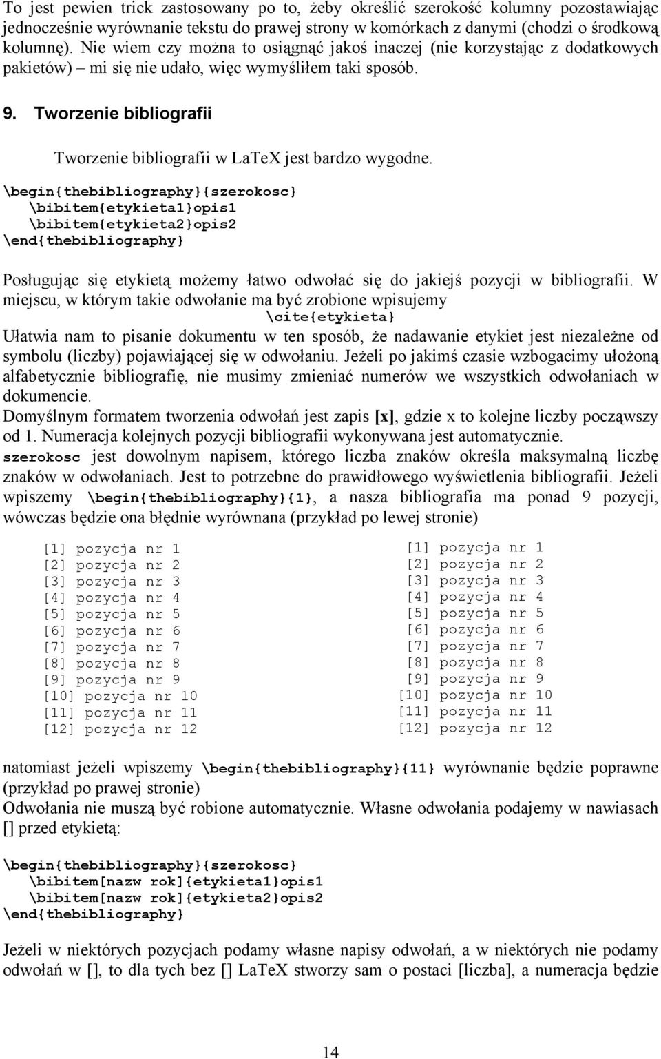 Tworzenie bibliografii Tworzenie bibliografii w LaTeX jest bardzo wygodne.