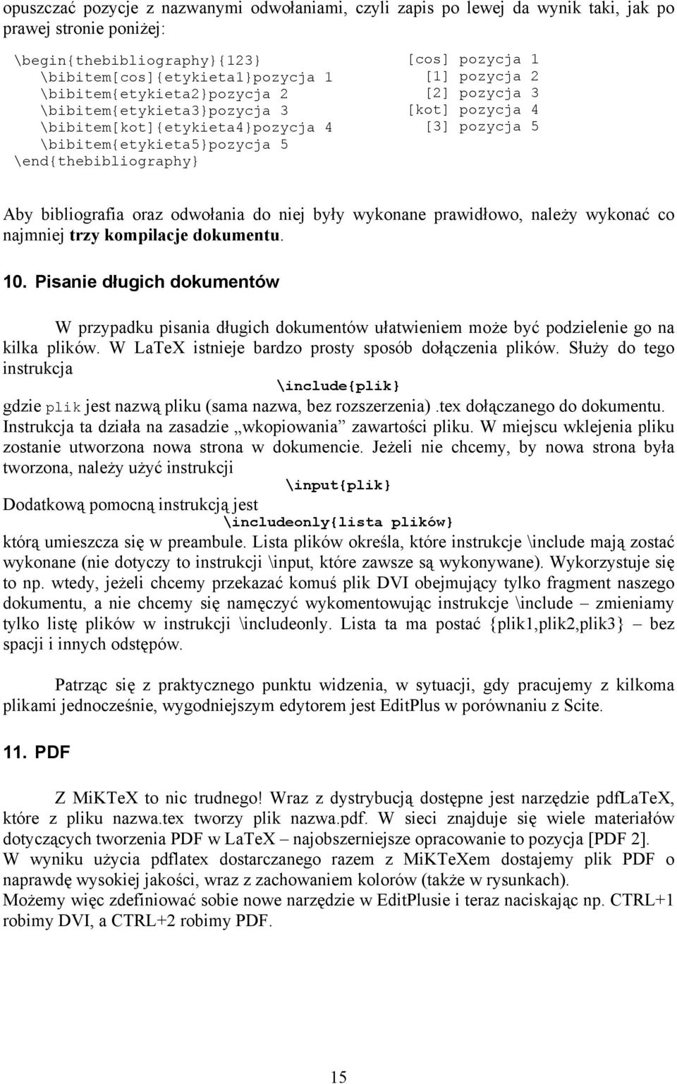 bibliografia oraz odwołania do niej były wykonane prawidłowo, należy wykonać co najmniej trzy kompilacje dokumentu. 10.