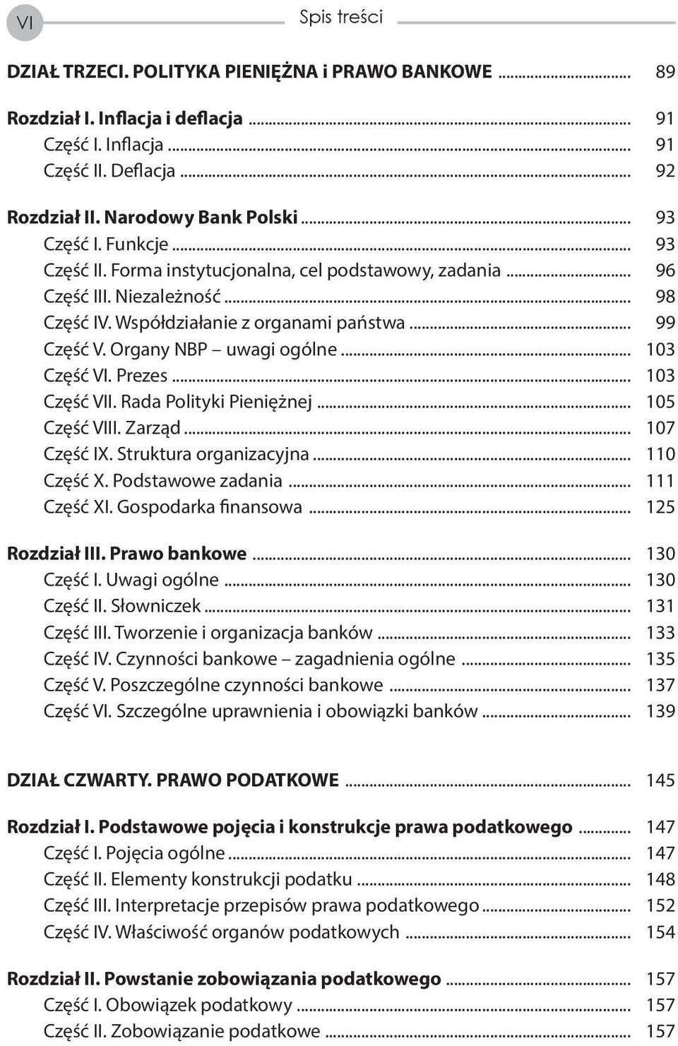 Organy NBP uwagi ogólne... 103 Część VI. Prezes... 103 Część VII. Rada Polityki Pieniężnej... 105 Część VIII. Zarząd... 107 Część IX. Struktura organizacyjna... 110 Część X. Podstawowe zadania.