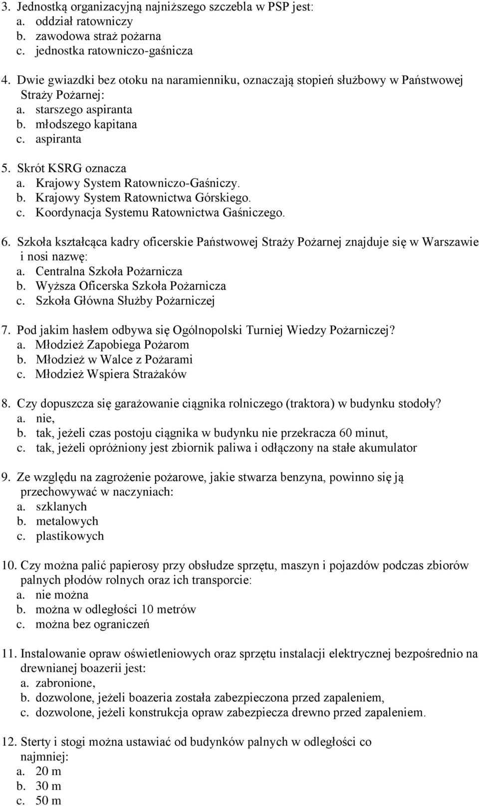 Krajowy System Ratowniczo-Gaśniczy. b. Krajowy System Ratownictwa Górskiego. c. Koordynacja Systemu Ratownictwa Gaśniczego. 6.