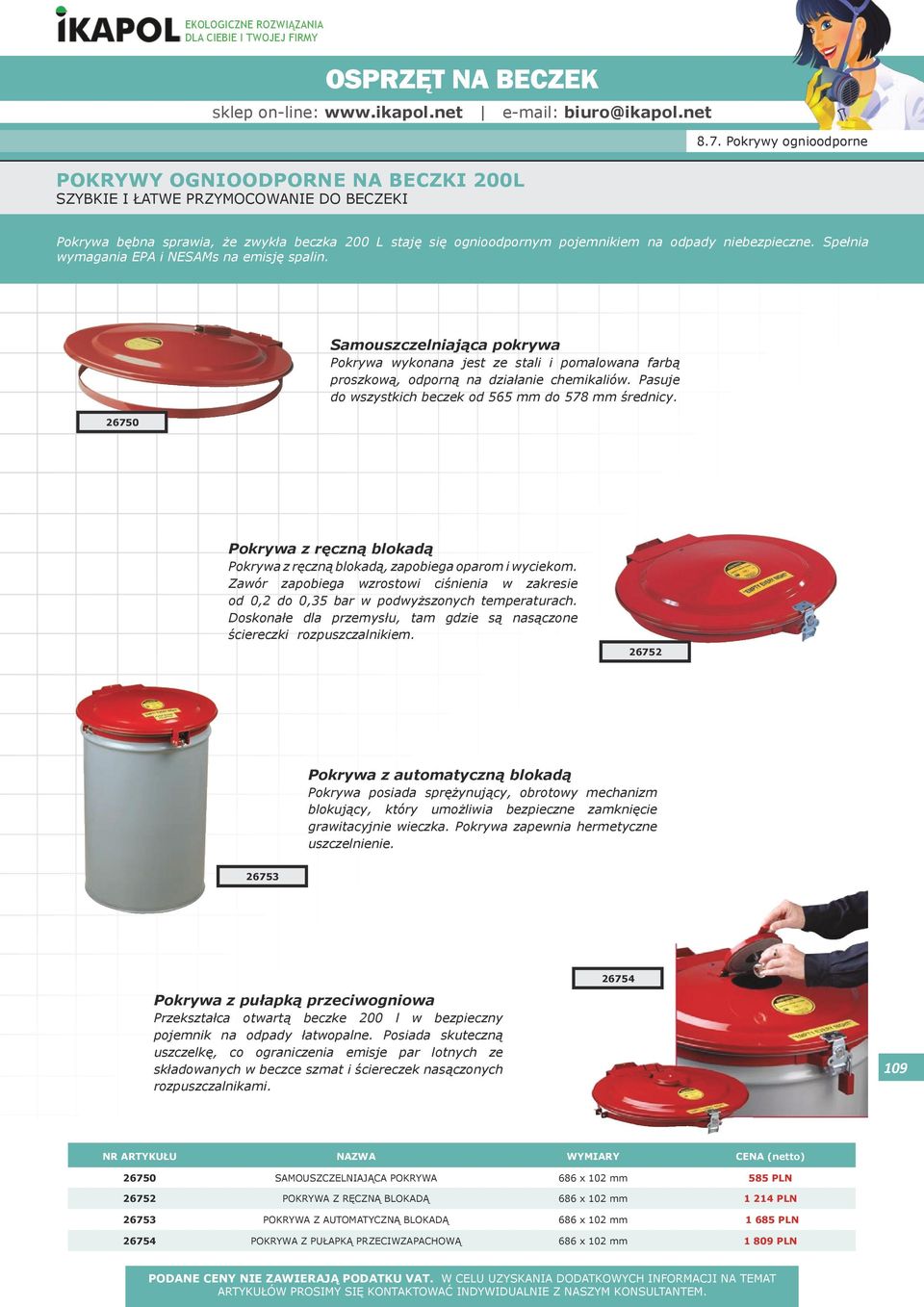 26750 Samouszczelniająca pokrywa Pokrywa wykonana jest ze stali i pomalowana farbą proszkową, odporną na działanie chemikaliów. Pasuje do wszystkich beczek od 565 mm do 578 mm średnicy.