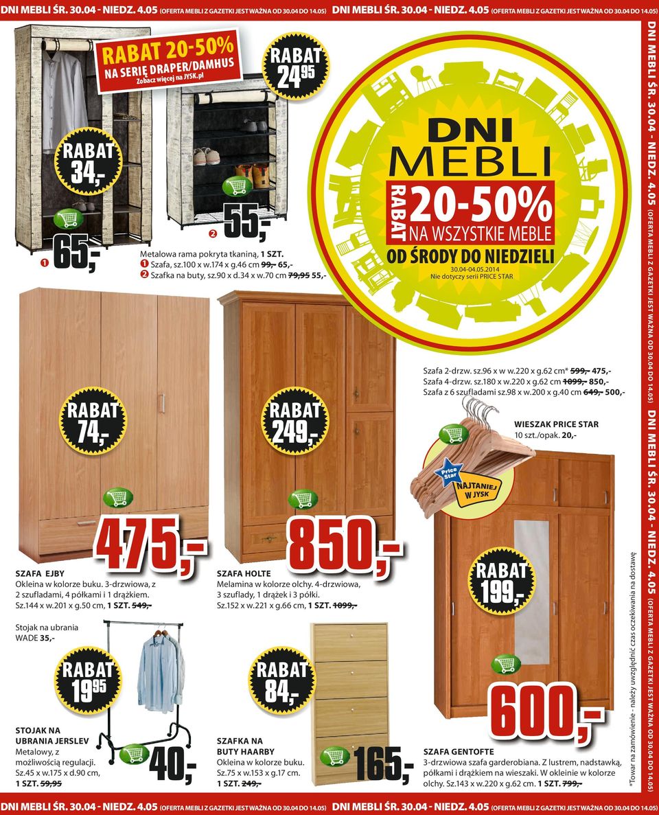 70 cm 79,95 55,- 30.04-04.05.2014 Nie dotyczy serii PRICE STAR Szafa 2-drzw. sz.96 x w w.220 x g.62 cm* 599,- 475,Szafa 4-drzw. sz.180 x w.220 x g.62 cm 1099,- 850,Szafa z 6 szufladami sz.98 x w.