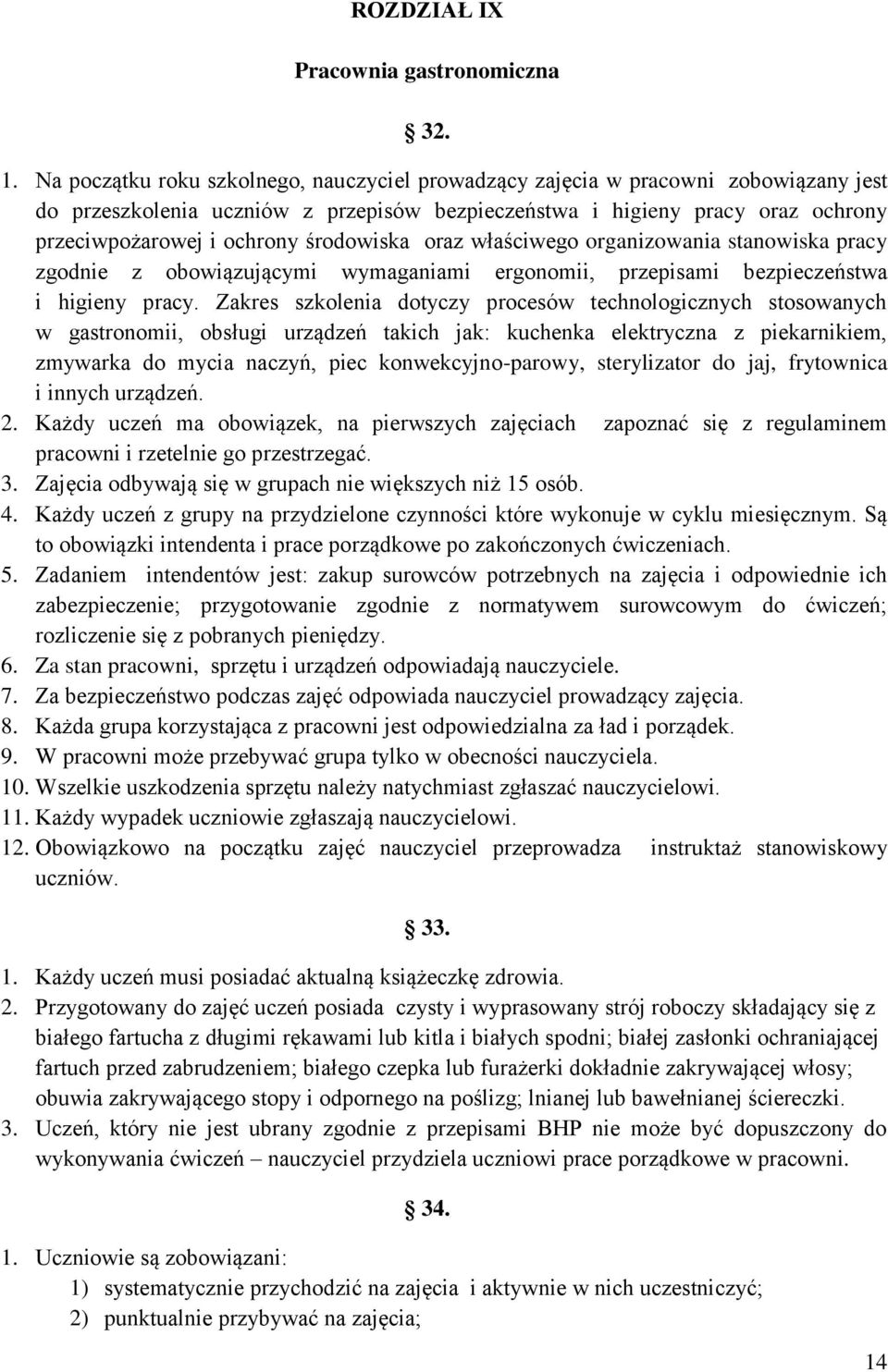 środowiska oraz właściwego organizowania stanowiska pracy zgodnie z obowiązującymi wymaganiami ergonomii, przepisami bezpieczeństwa i higieny pracy.