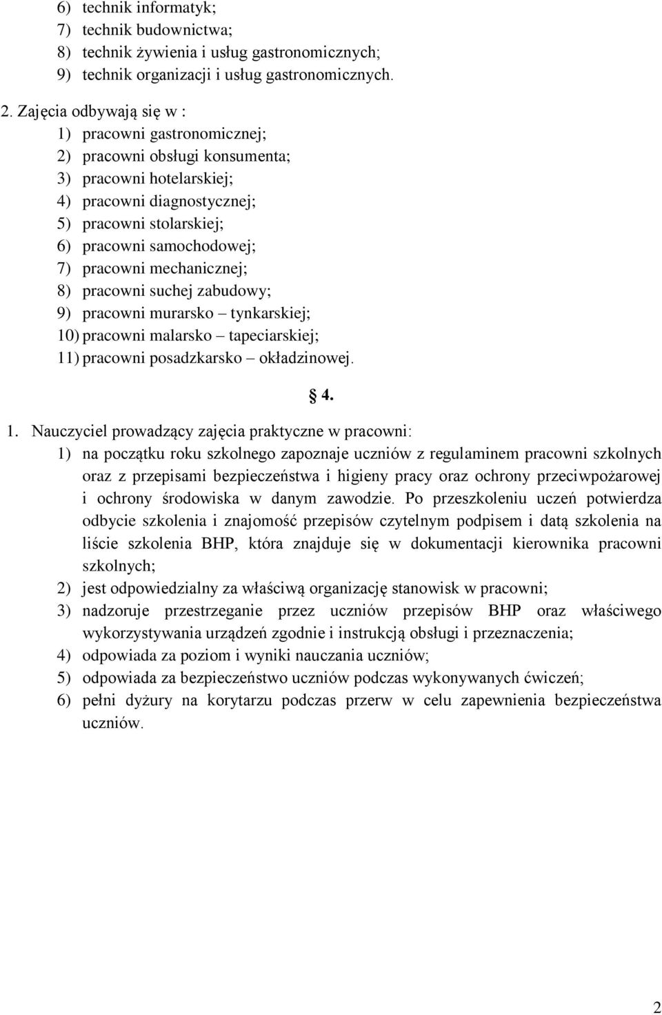 pracowni mechanicznej; 8) pracowni suchej zabudowy; 9) pracowni murarsko tynkarskiej; 10