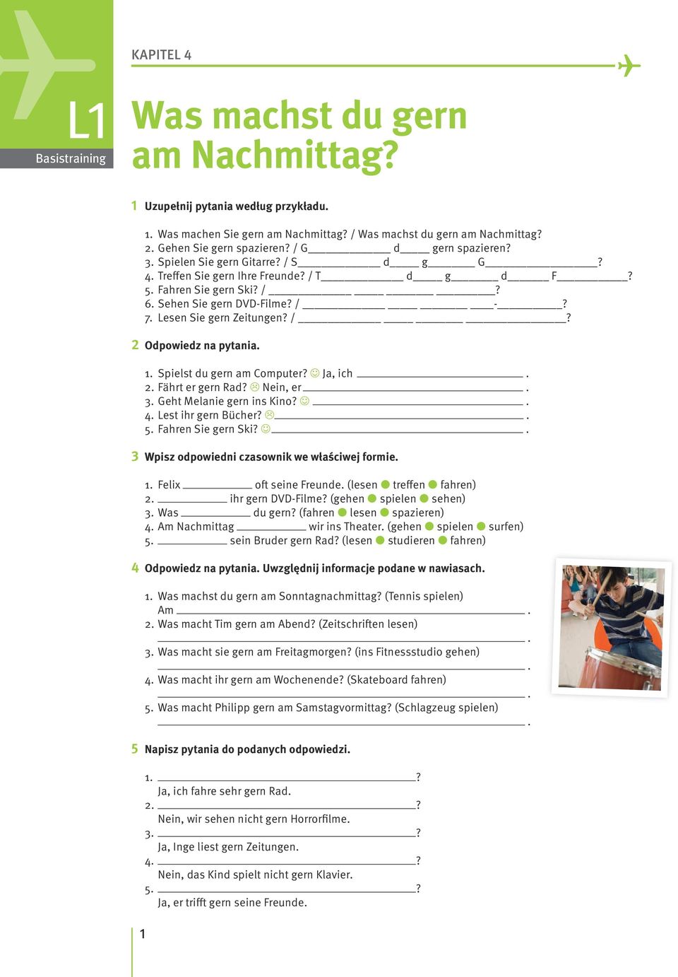 Lesen Sie gern Zeitungen? /? 2 Odpowiedz na pytania. 1. Spielst du gern am Computer? Ja, ich. 2. Fährt er gern Rad? Nein, er. 3. Geht Melanie gern ins Kino?. 4. Lest ihr gern Bücher?. 5.