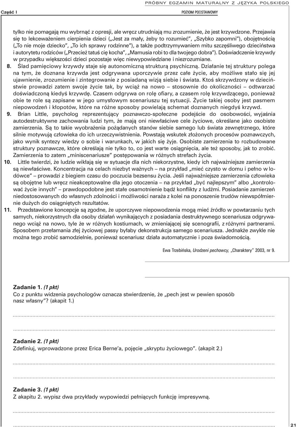 szczęśliwego dzieciństwa i autorytetu rodziców ( Przecież tatuś cię kocha, Mamusia robi to dla twojego dobra ).