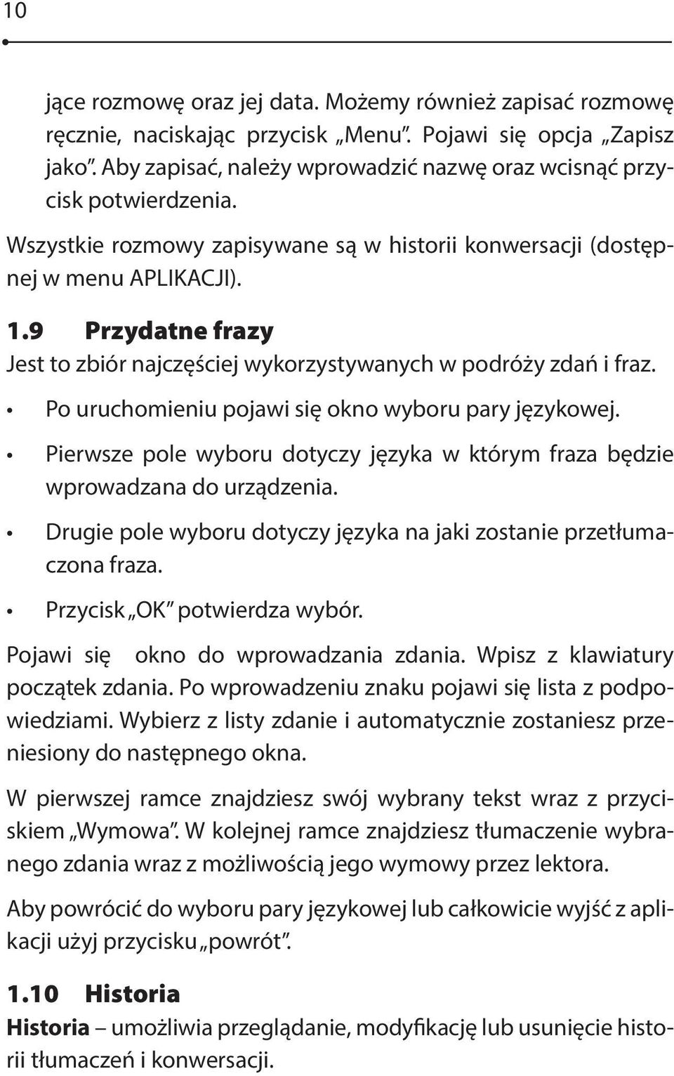 Po uruchomieniu pojawi się okno wyboru pary językowej. Pierwsze pole wyboru dotyczy języka w którym fraza będzie wprowadzana do urządzenia.