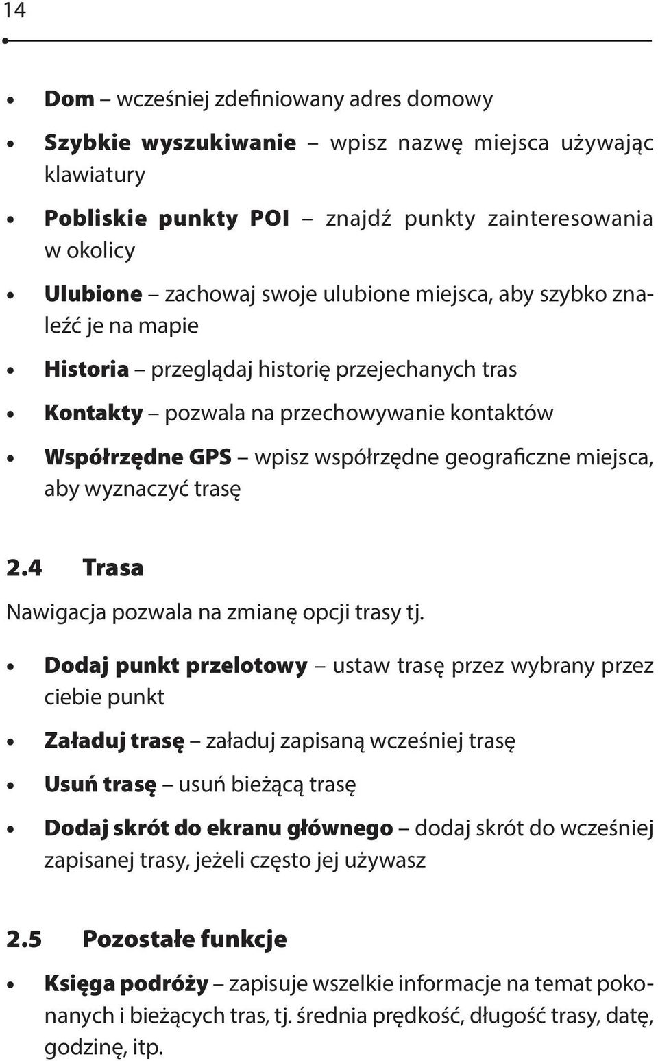 wyznaczyć trasę 2.4 Trasa Nawigacja pozwala na zmianę opcji trasy tj.