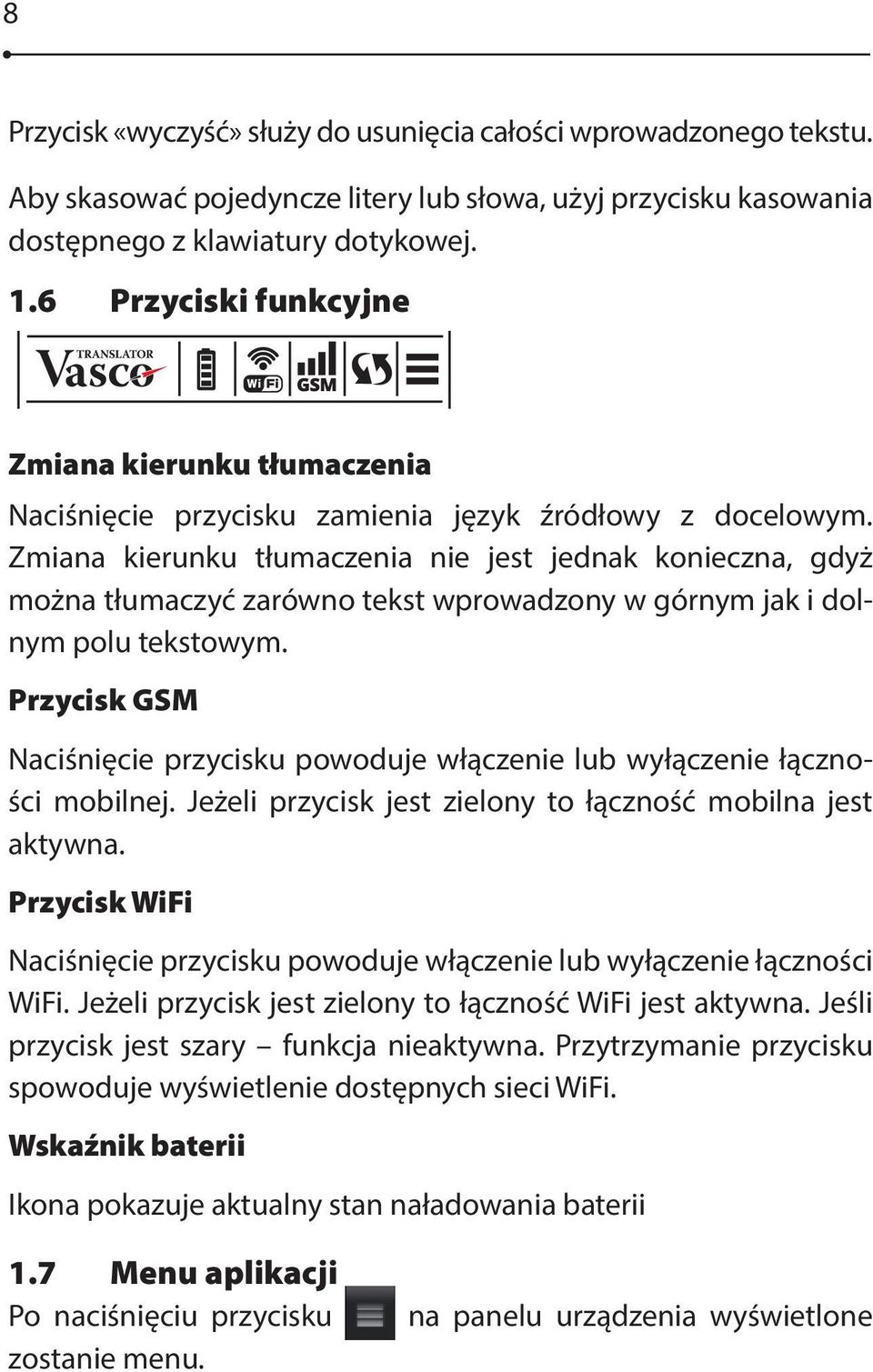 6 Przyciski funkcyjne mów odtwarzaj wyczyść mów odtwarzaj wyczyść m Zmiana kierunku tłumaczenia Naciśnięcie przycisku zamienia język źródłowy z docelowym.