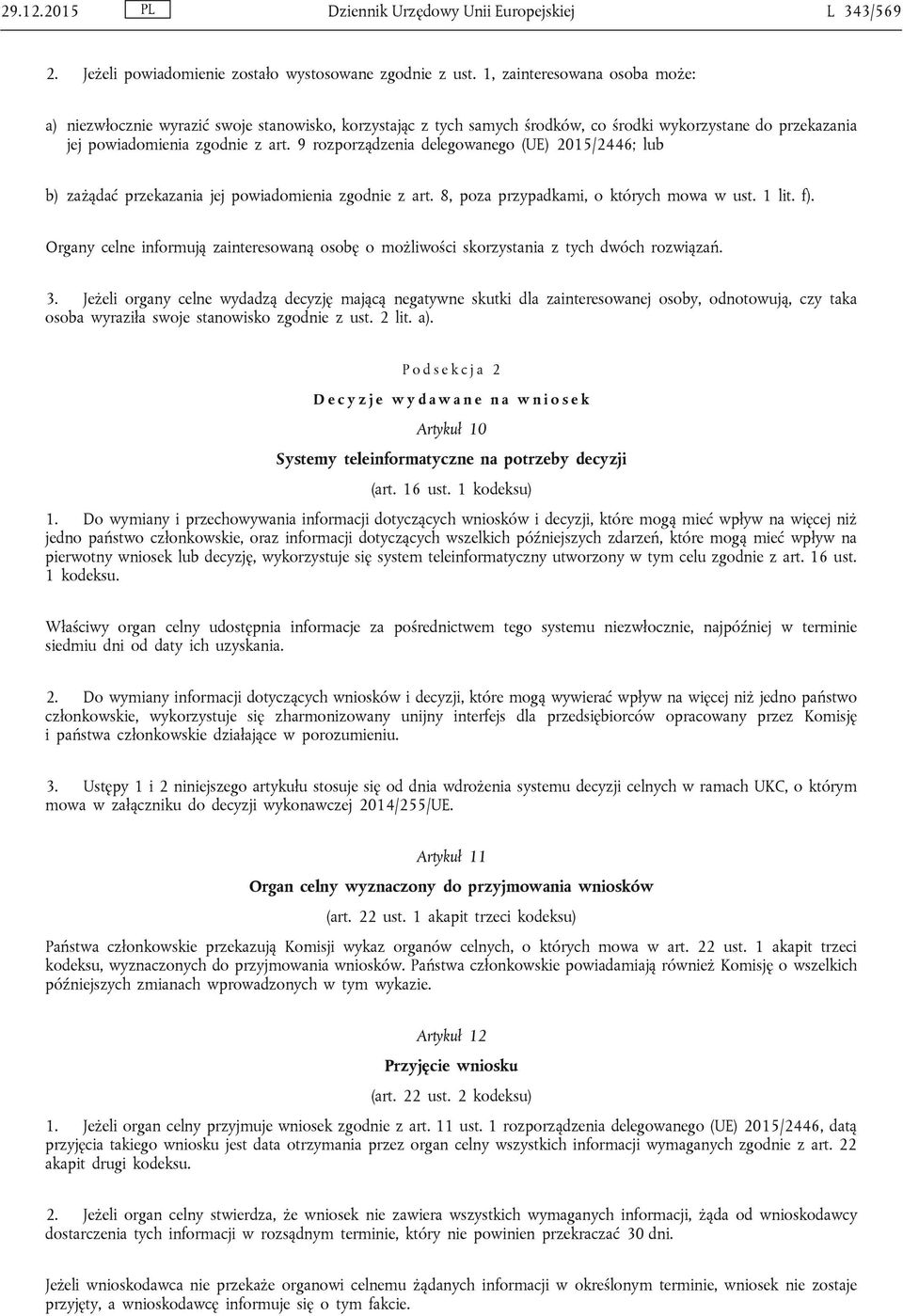9 rozporządzenia delegowanego (UE) 2015/2446; lub b) zażądać przekazania jej powiadomienia zgodnie z art. 8, poza przypadkami, o których mowa w ust. 1 lit. f).