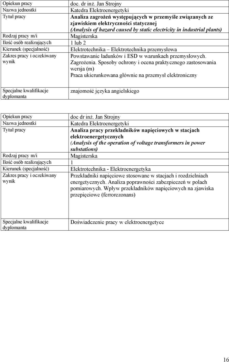 Elektrotechnika Elektrotechnika przemysłowa Powstawanie ładunków i ESD w warunkach przemysłowych. Zagrożenia.