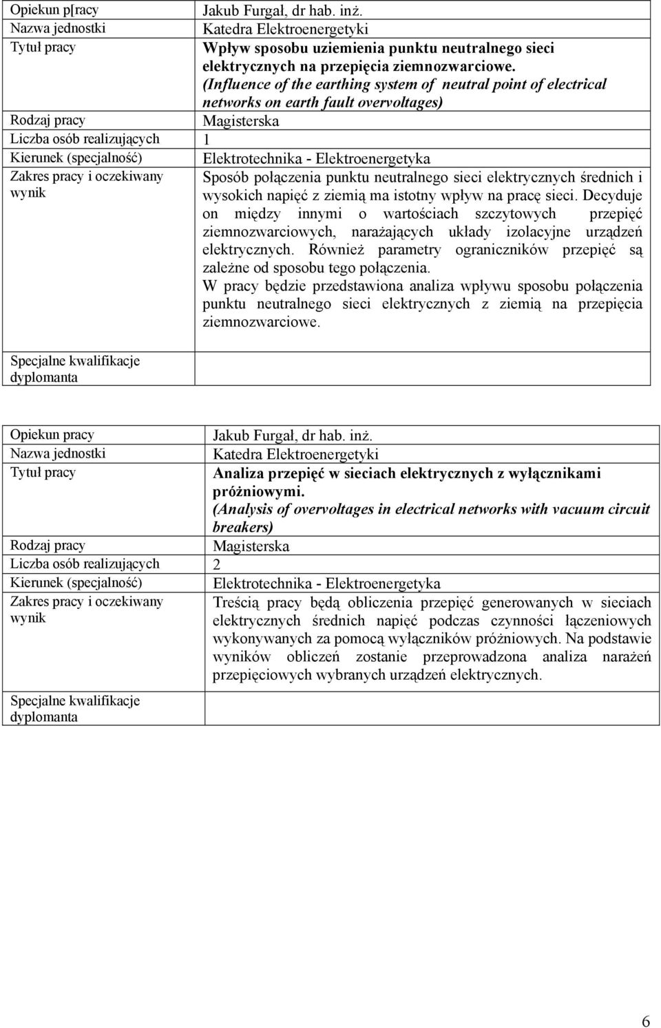 punktu neutralnego sieci elektrycznych średnich i wysokich napięć z ziemią ma istotny wpływ na pracę sieci.
