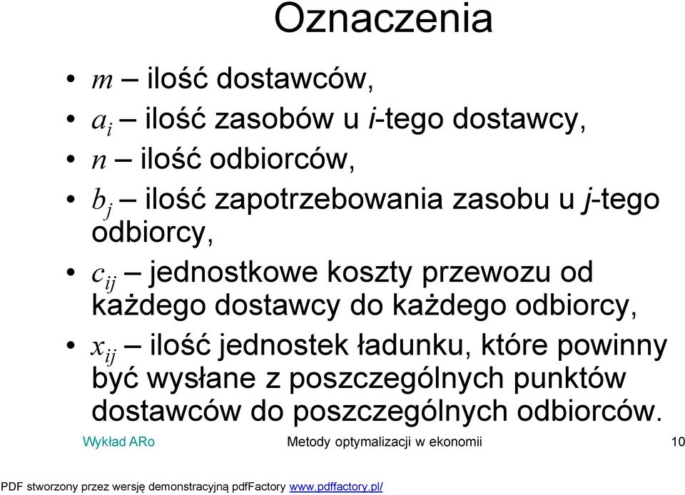 dostawcy do każdego odbiorcy, ij ilość jednostek ładunku, które powinny być wysłane z