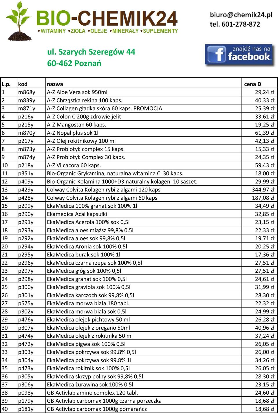 19,25 zł 6 m870y A-Z Nopal plus sok 1l 61,39 zł 7 p217y A-Z Olej rokitnikowy 100 ml 42,13 zł 8 m873y A-Z Probiotyk complex 15 kaps. 15,33 zł 9 m874y A-Z Probiotyk Complex 30 kaps.