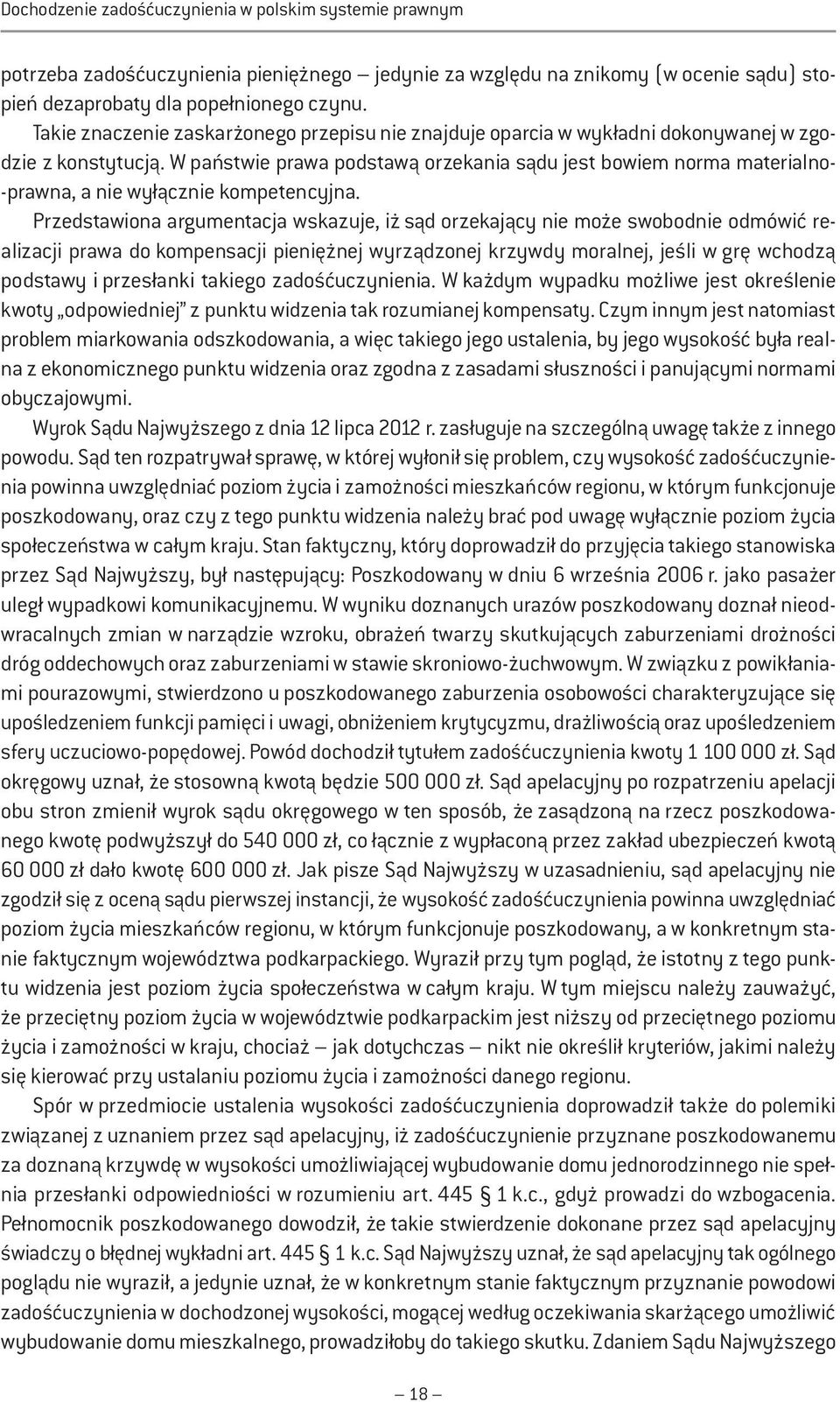 W państwie prawa podstawą orzekania sądu jest bowiem norma materialno- -prawna, a nie wyłącznie kompetencyjna.