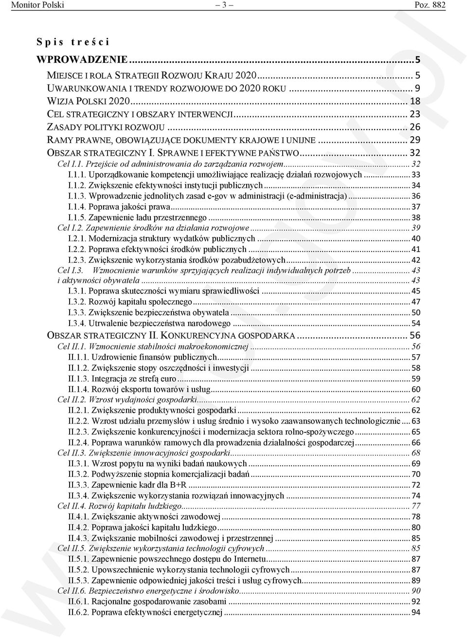 .. 32 Cel I.1. Przejście od administrowania do zarządzania rozwojem... 32 I.1.1. Uporządkowanie kompetencji umożliwiające realizację działań rozwojowych... 33 I.1.2. Zwiększenie efektywności instytucji publicznych.