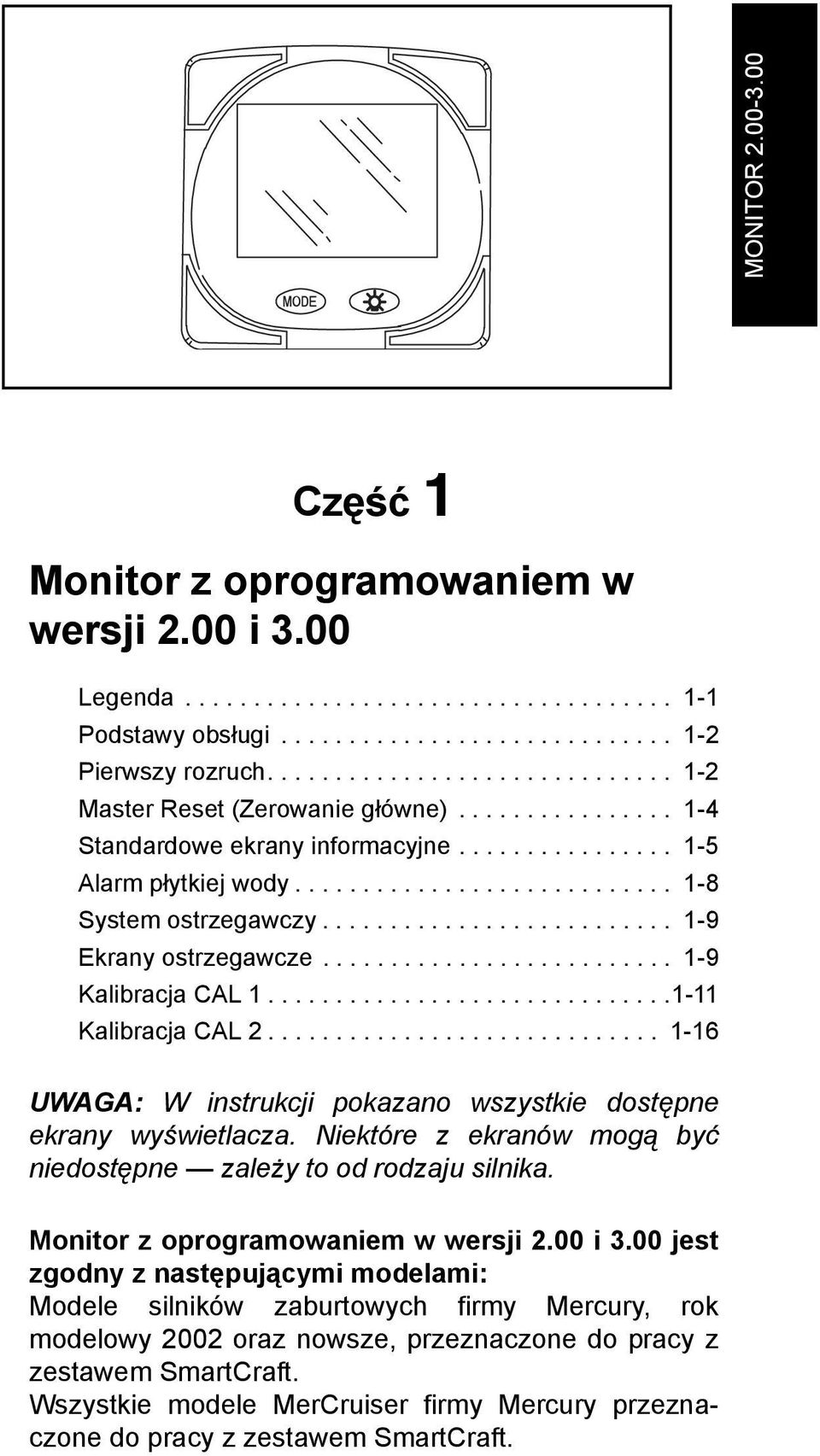 ......................... 1-9 Ekrany ostrzegawcze.......................... 1-9 Kalibracja CAL 1..............................1-11 Kalibracja CAL 2.