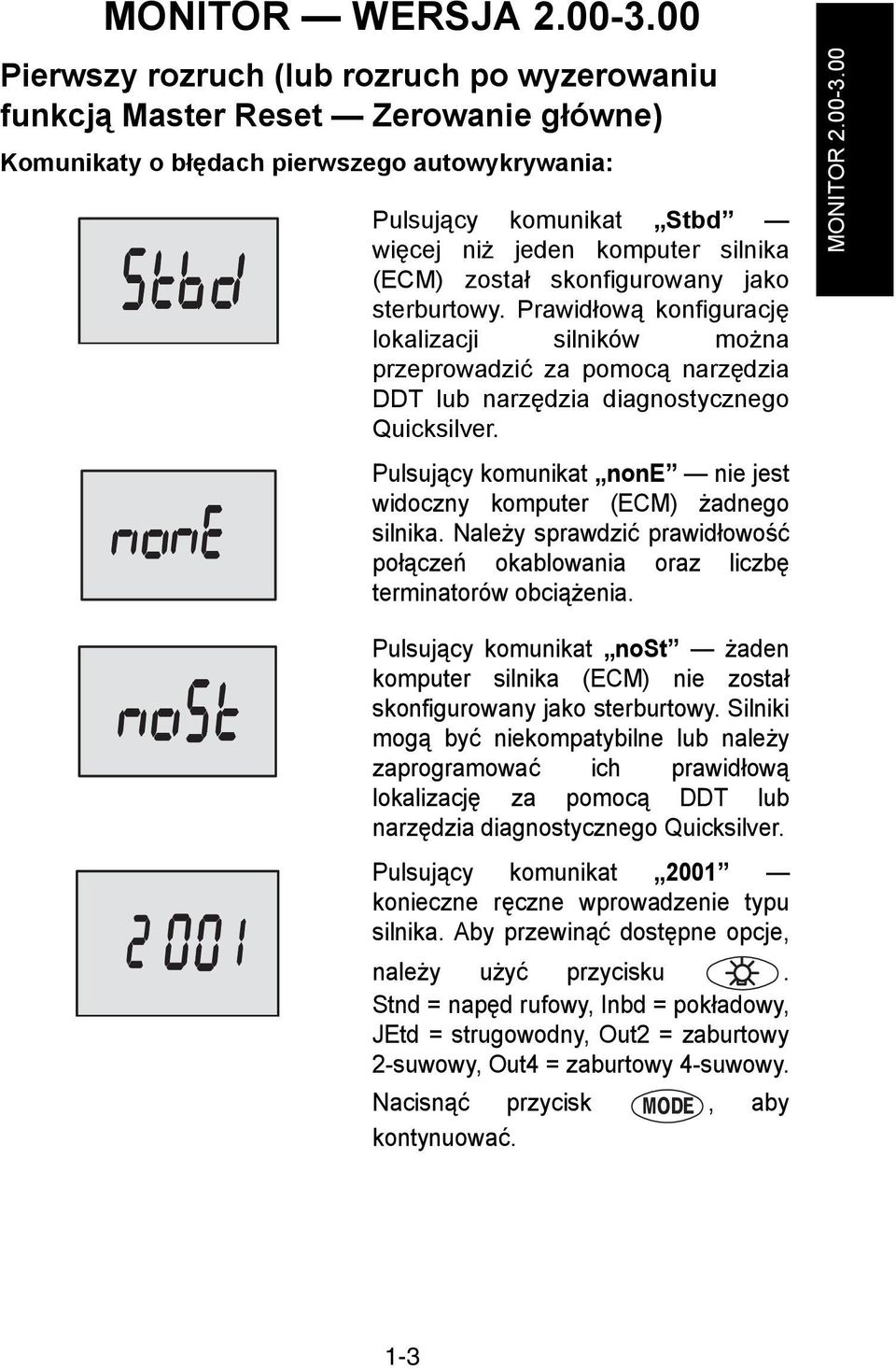 został skonfigurowany jako sterburtowy. Prawidłową konfigurację lokalizacji silników można przeprowadzić za pomocą narzędzia DDT lub narzędzia diagnostycznego Quicksilver.