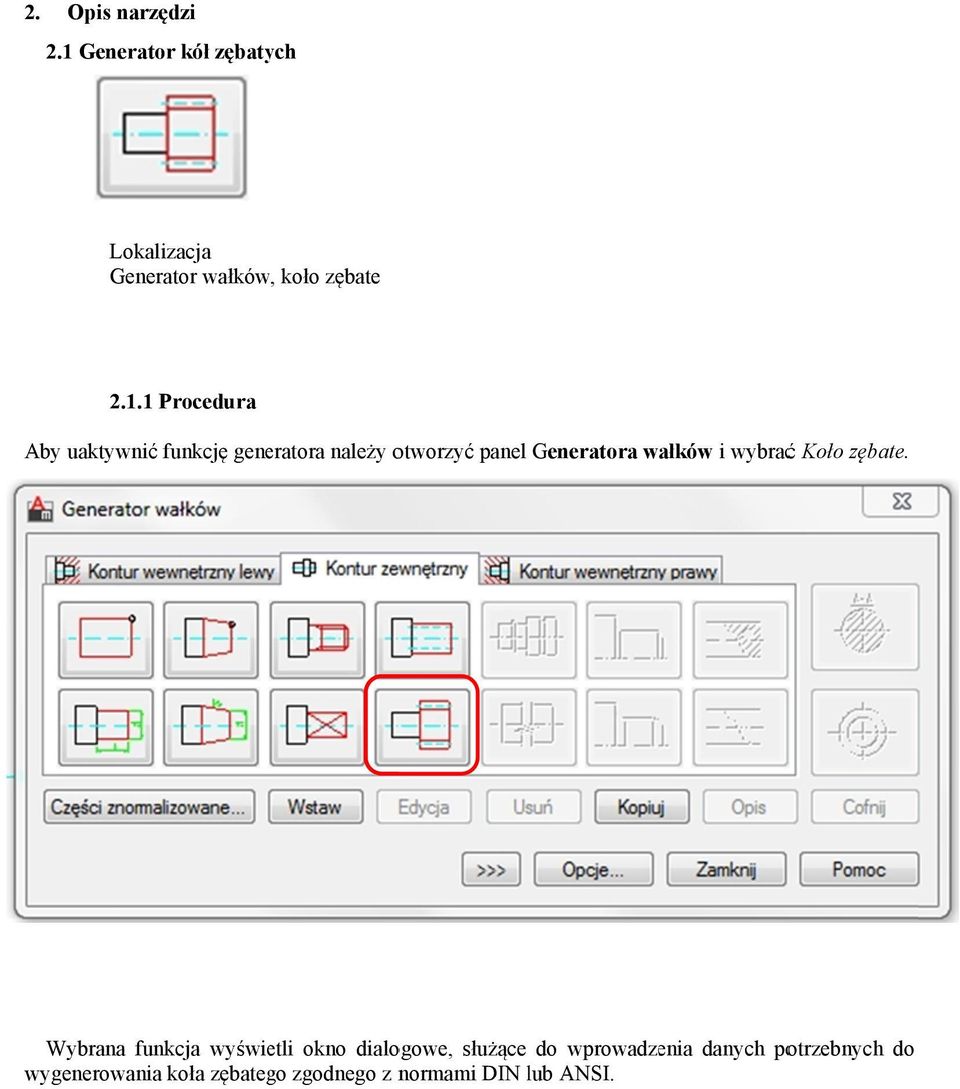 .1 Procedura Aby uaktywnić funkcję generatora należy otworzyć panel Generatora wałków i