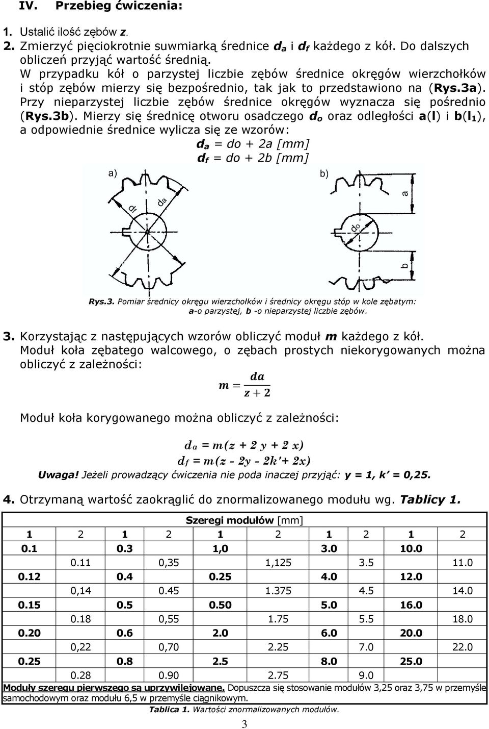 Przy nieparzystej liczbie zębów średnice okręgów wyznacza się pośrednio (Rys.3b).