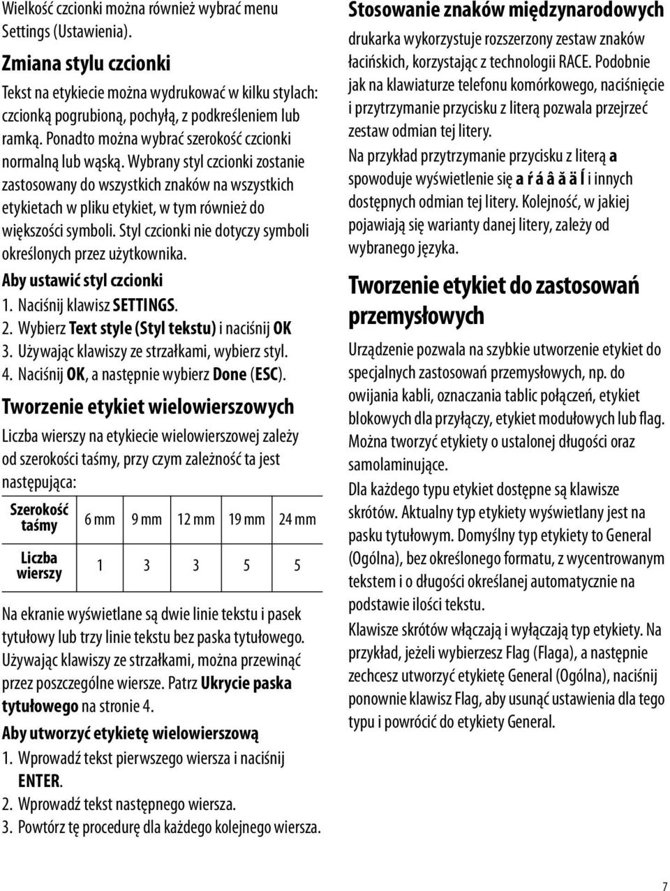 Wybrany styl czcionki zostanie zastosowany do wszystkich znaków na wszystkich etykietach w pliku etykiet, w tym również do większości symboli.