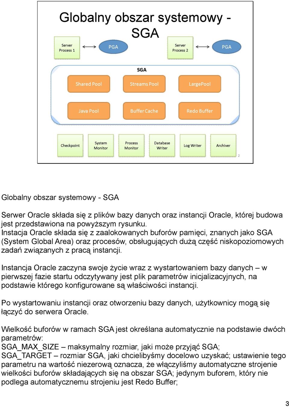 Instancja Oracle zaczyna swoje życie wraz z wystartowaniem bazy danych w pierwszej fazie startu odczytywany jest plik parametrów inicjalizacyjnych, na podstawie którego konfigurowane są właściwości