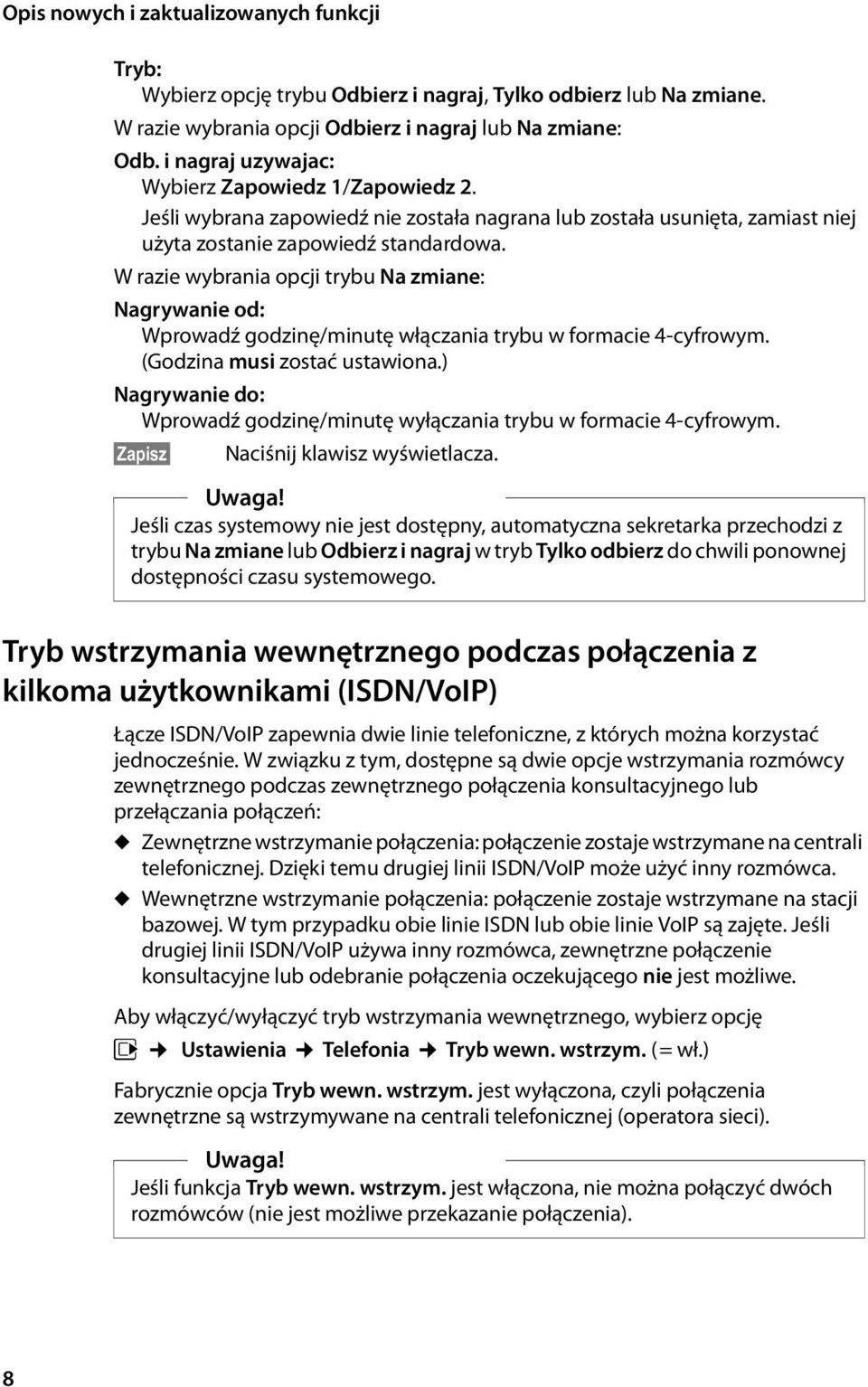 W razie wybrania opcji trybu Na zmiane: Nagrywanie od: Wprowadź godzinę/minutę włączania trybu w formacie 4-cyfrowym. (Godzina musi zostać ustawiona.