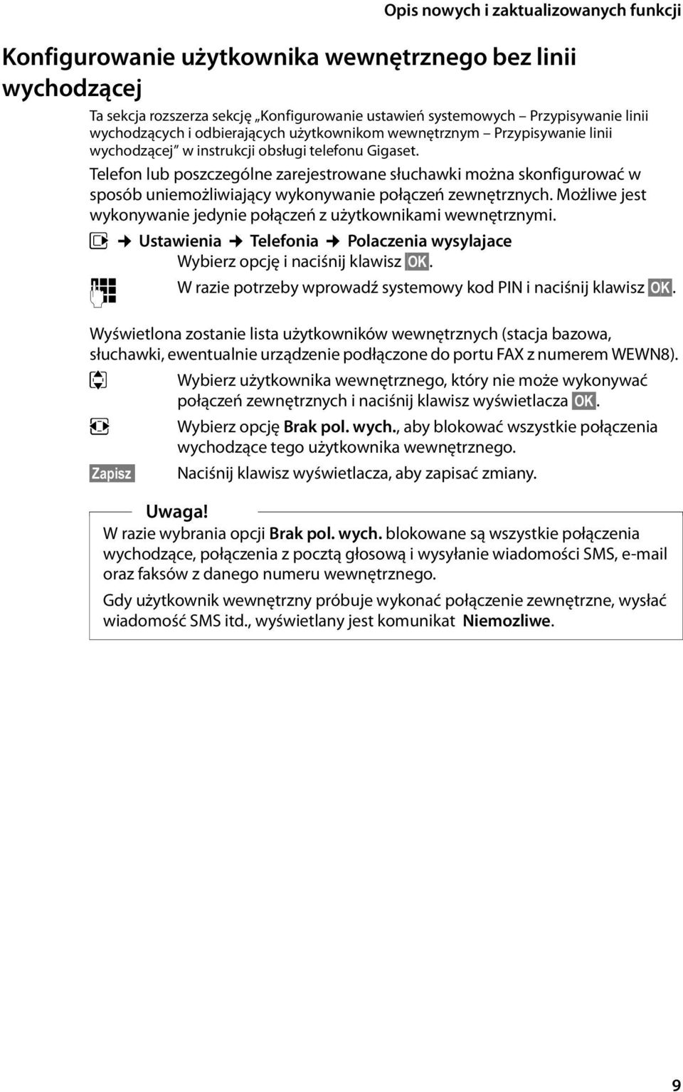 Telefon lub poszczególne zarejestrowane słuchawki można skonfigurować w sposób uniemożliwiający wykonywanie połączeń zewnętrznych.