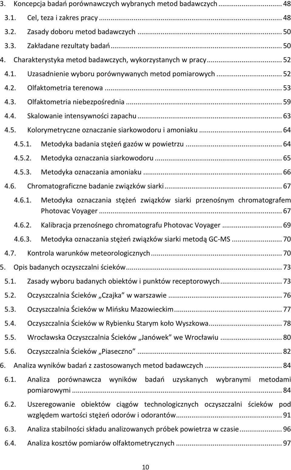 .. 59 4.4. Skalowanie intensywności zapachu... 63 4.5. Kolorymetryczne oznaczanie siarkowodoru i amoniaku... 64 4.5.1. Metodyka badania stężeo gazów w powietrzu... 64 4.5.2.