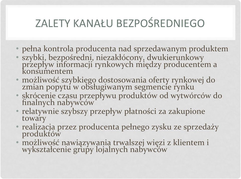 rynku skrócenie czasu przepływu produktów od wytwórców do finalnych nabywców relatywnie szybszy przepływ płatności za zakupione towary