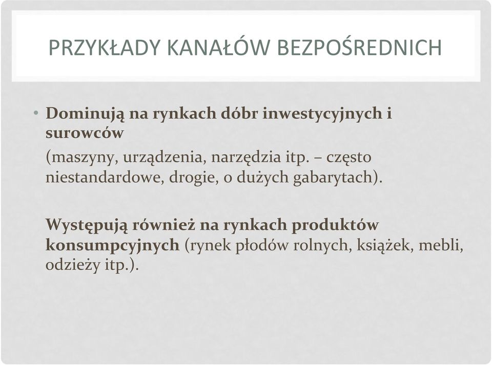 często niestandardowe, drogie, o dużych gabarytach).