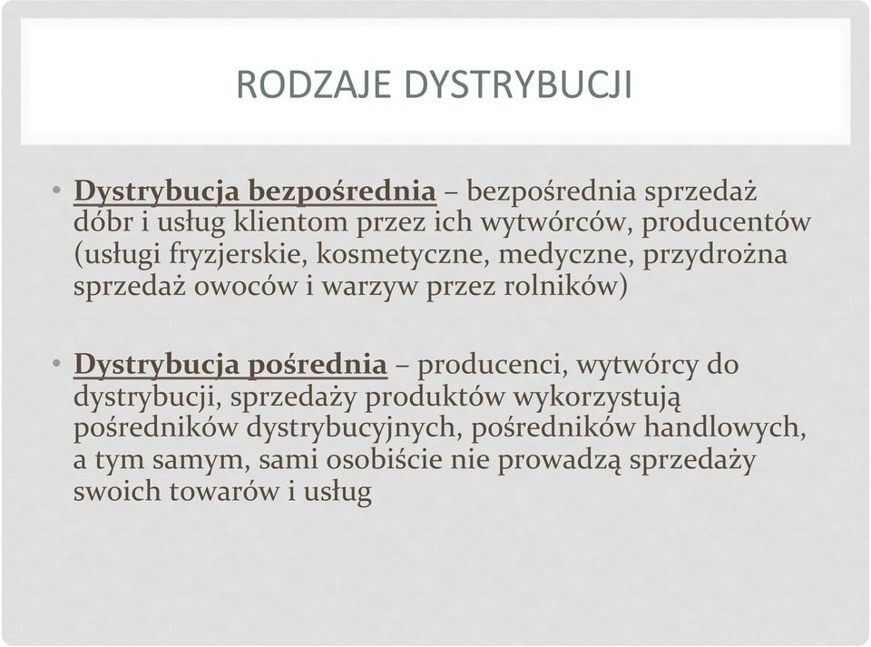 rolników) Dystrybucja pośrednia producenci, wytwórcy do dystrybucji, sprzedaży produktów wykorzystują