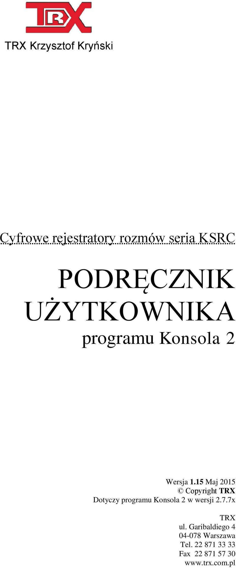 15 Maj 2015 Dotyczy programu Konsola 2 w wersji 2.7.7x TRX ul.