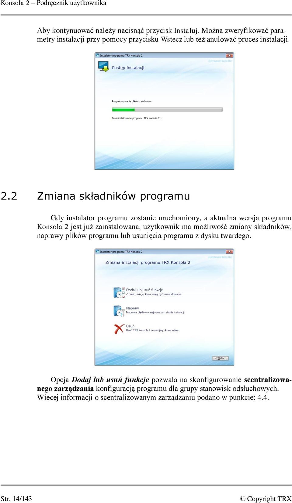 2 Zmiana składników programu Gdy instalator programu zostanie uruchomiony, a aktualna wersja programu Konsola 2 jest już zainstalowana, użytkownik ma możliwość