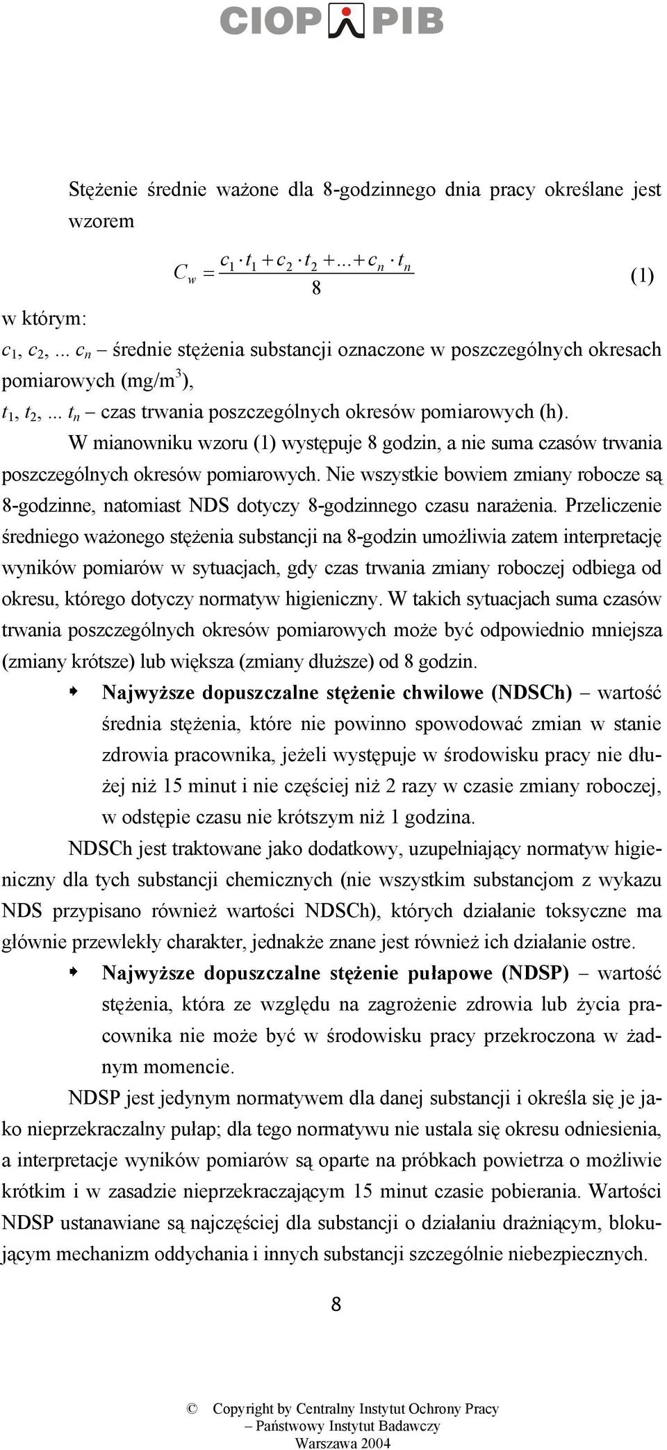W mianowniku wzoru (1) występuje 8 godzin, a nie suma czasów trwania poszczególnych okresów pomiarowych.