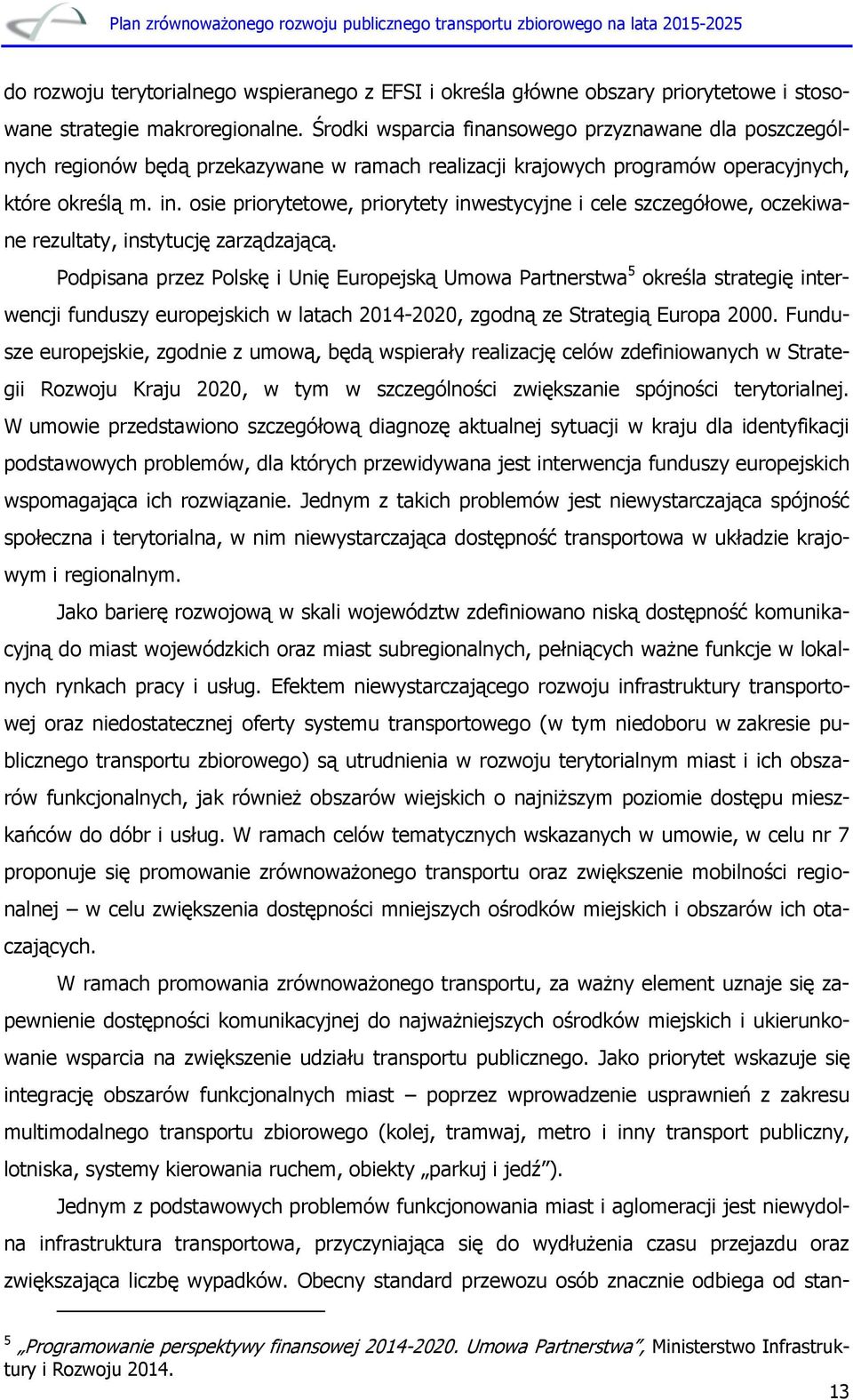 osie priorytetowe, priorytety inwestycyjne i cele szczegółowe, oczekiwane rezultaty, instytucję zarządzającą.