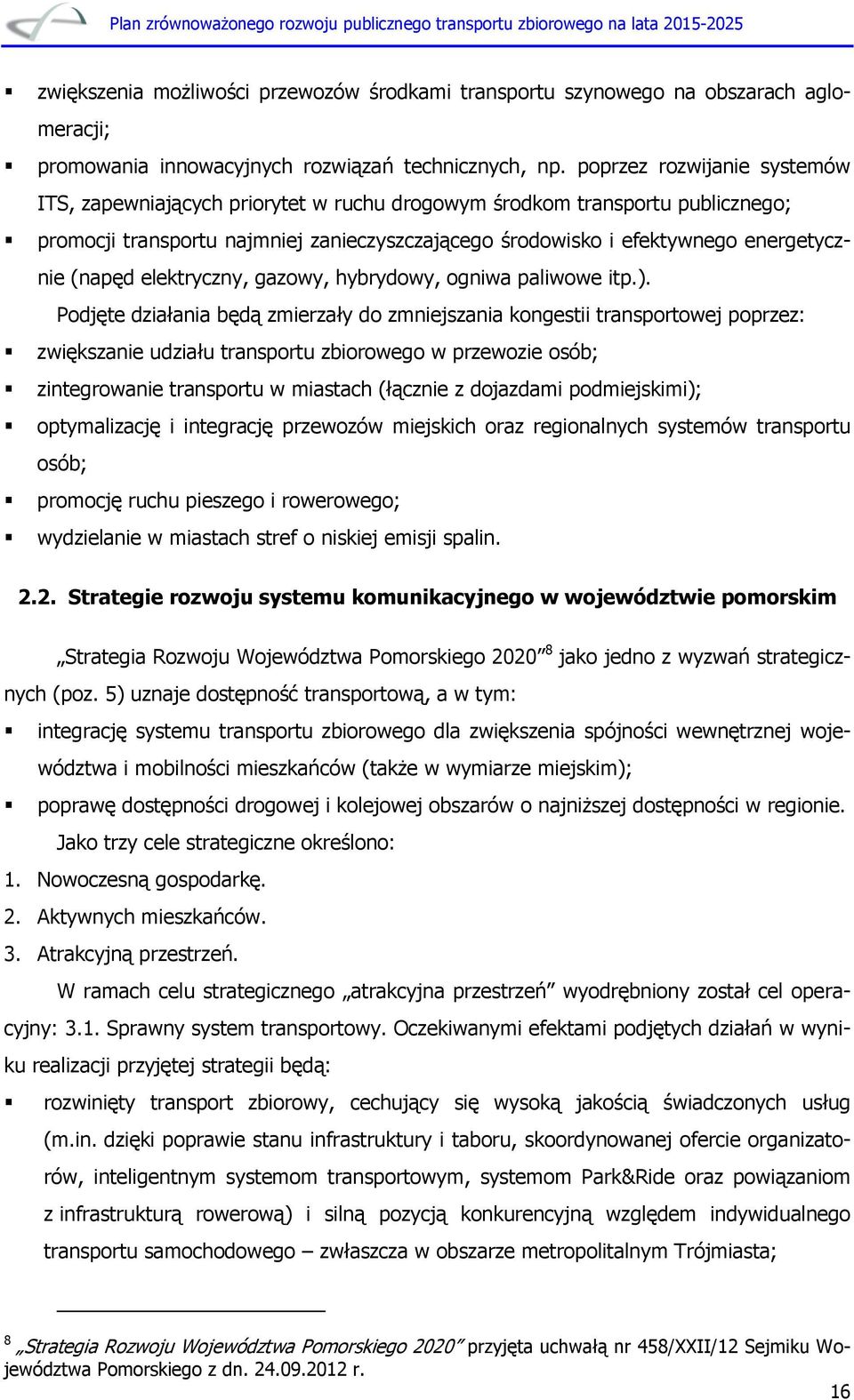 (napęd elektryczny, gazowy, hybrydowy, ogniwa paliwowe itp.).