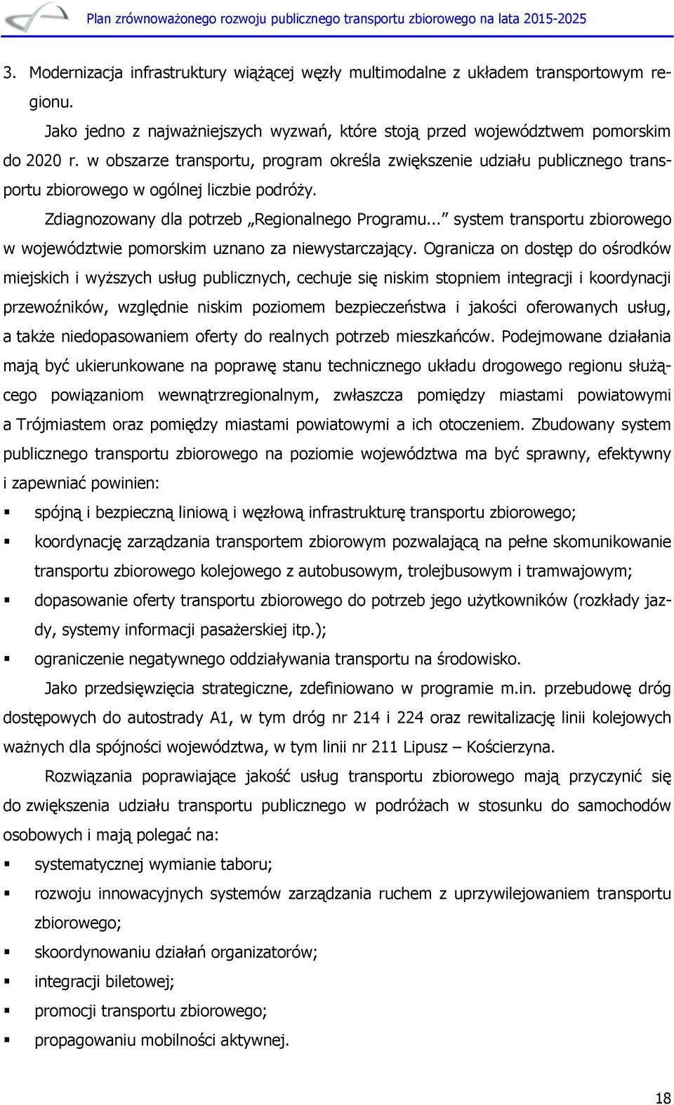 .. system transportu zbiorowego w województwie pomorskim uznano za niewystarczający.