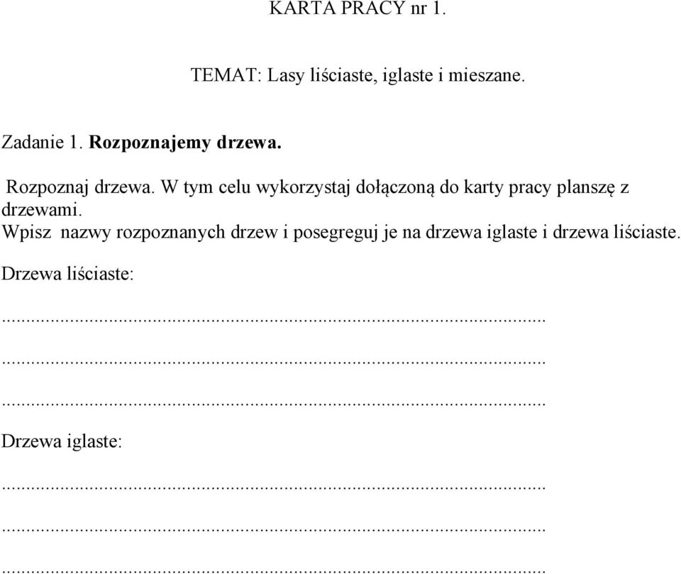 W tym celu wykorzystaj dołączoną do karty pracy planszę z drzewami.