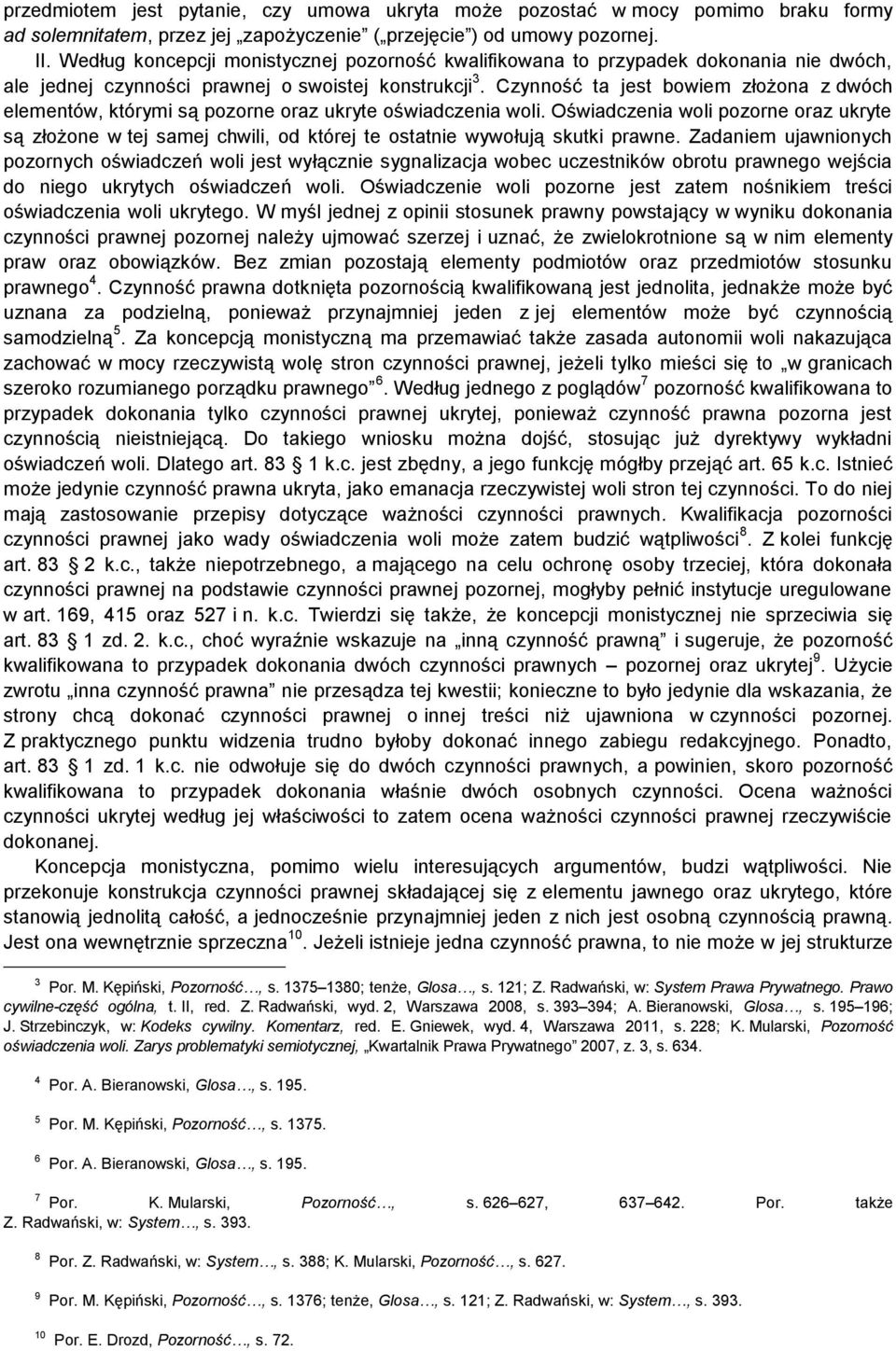 Czynność ta jest bowiem złożona z dwóch elementów, którymi są pozorne oraz ukryte oświadczenia woli.