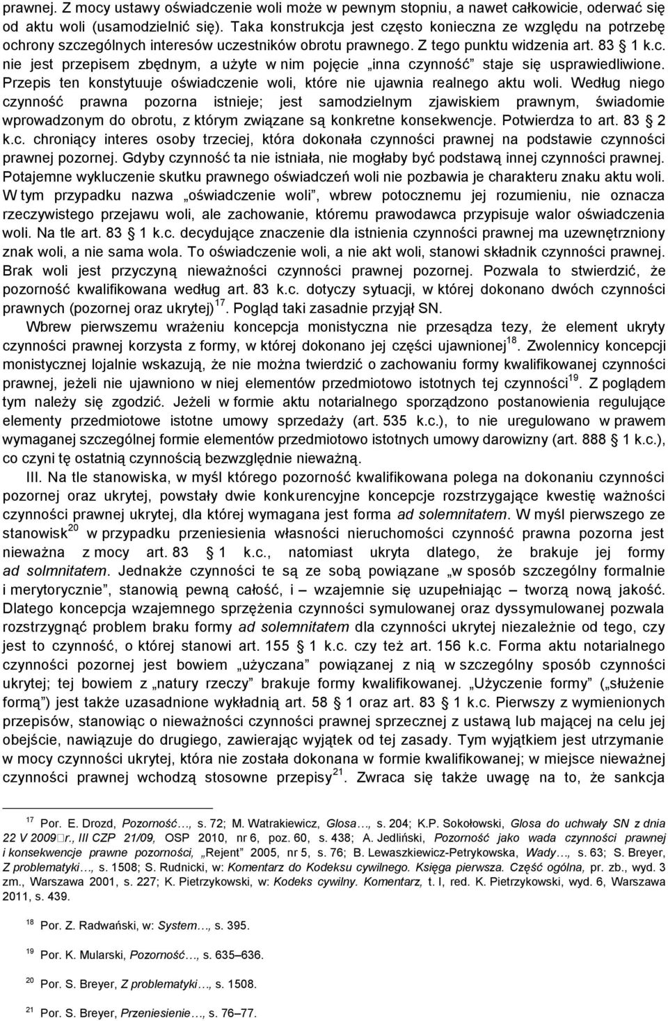 Przepis ten konstytuuje oświadczenie woli, które nie ujawnia realnego aktu woli.