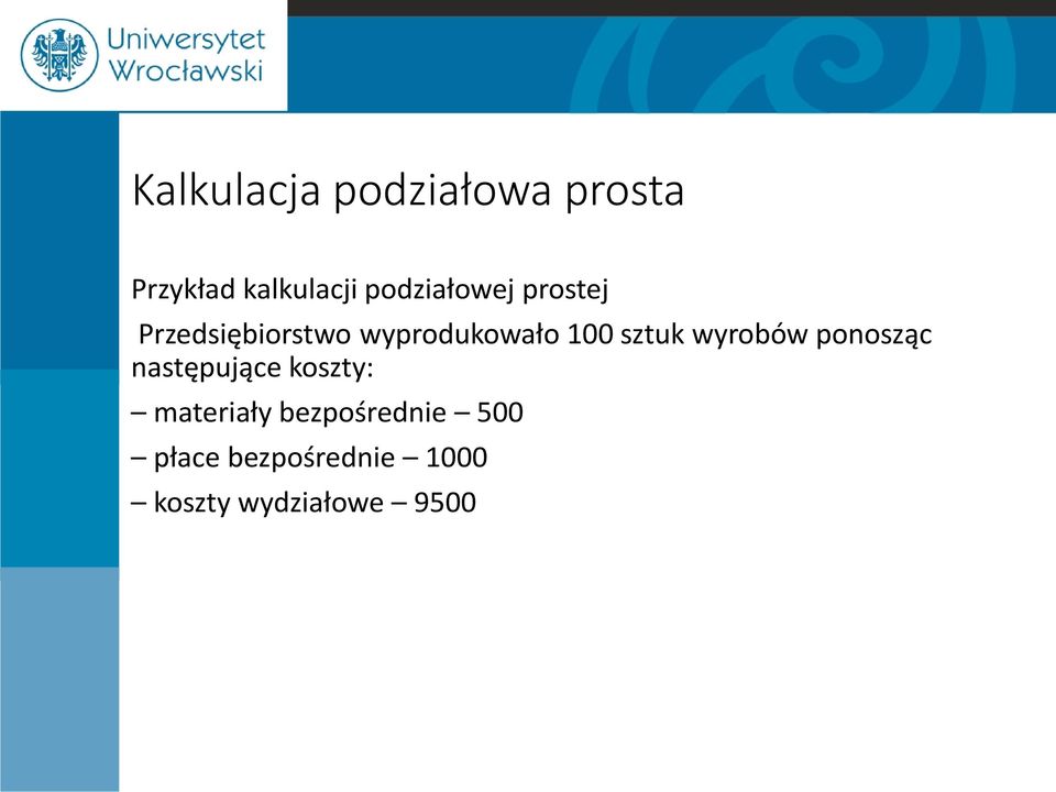 sztuk wyrobów ponosząc następujące koszty: materiały