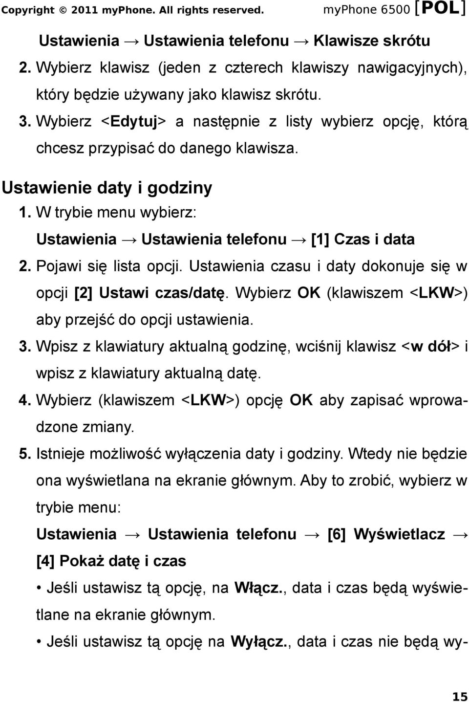 Pojawi się lista opcji. Ustawienia czasu i daty dokonuje się w opcji [2] Ustawi czas/datę. Wybierz OK (klawiszem <LKW>) aby przejść do opcji ustawienia. 3.