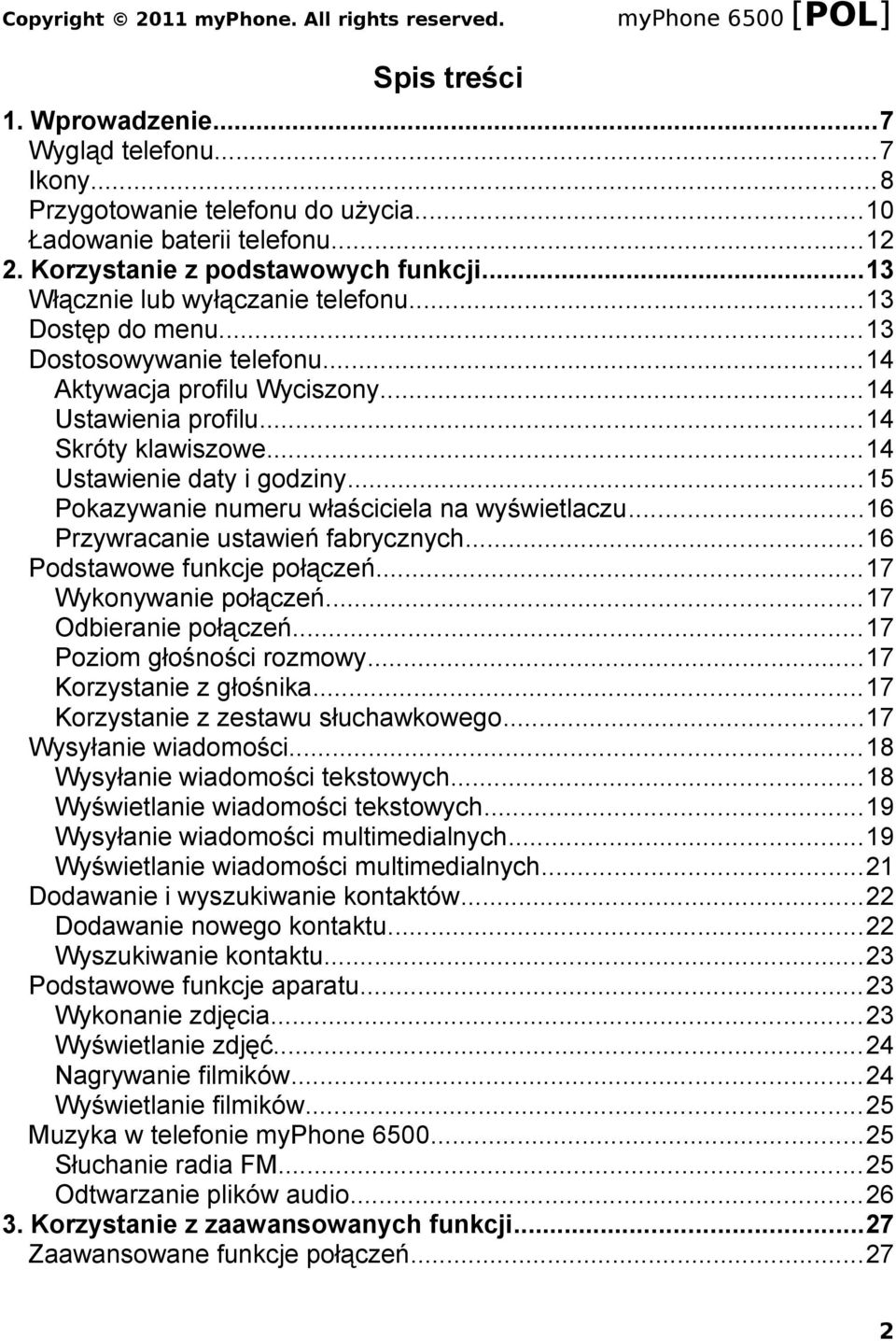 ..15 Pokazywanie numeru właściciela na wyświetlaczu...16 Przywracanie ustawień fabrycznych...16 Podstawowe funkcje połączeń...17 Wykonywanie połączeń...17 Odbieranie połączeń.