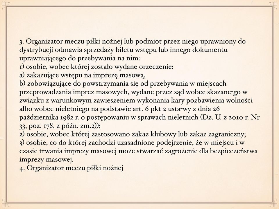 w związku z warunkowym zawieszeniem wykonania kary pozbawienia wolności albo wobec nieletniego na podstawie art. 6 pkt 2 usta-wy z dnia 26 października 1982 r.