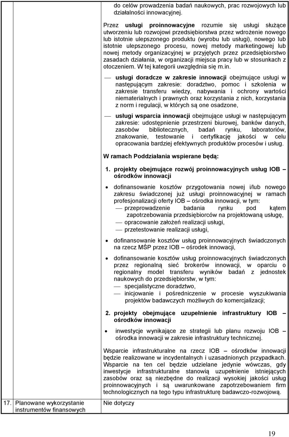 ulepszonego procesu, nowej metody marketingowej lub nowej metody organizacyjnej w przyjętych przez przedsiębiorstwo zasadach działania, w organizacji miejsca pracy lub w stosunkach z otoczeniem.