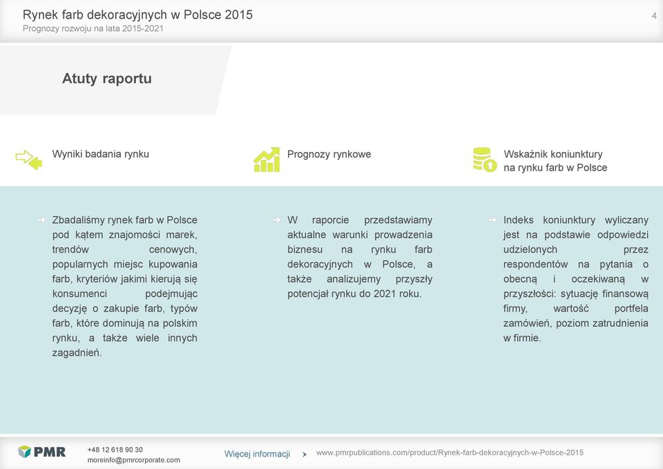 W raporcie przedstawiamy aktualne warunki prowadzenia biznesu na rynku farb dekoracyjnych w Polsce, a także analizujemy przyszły potencjał rynku do 2021 roku.