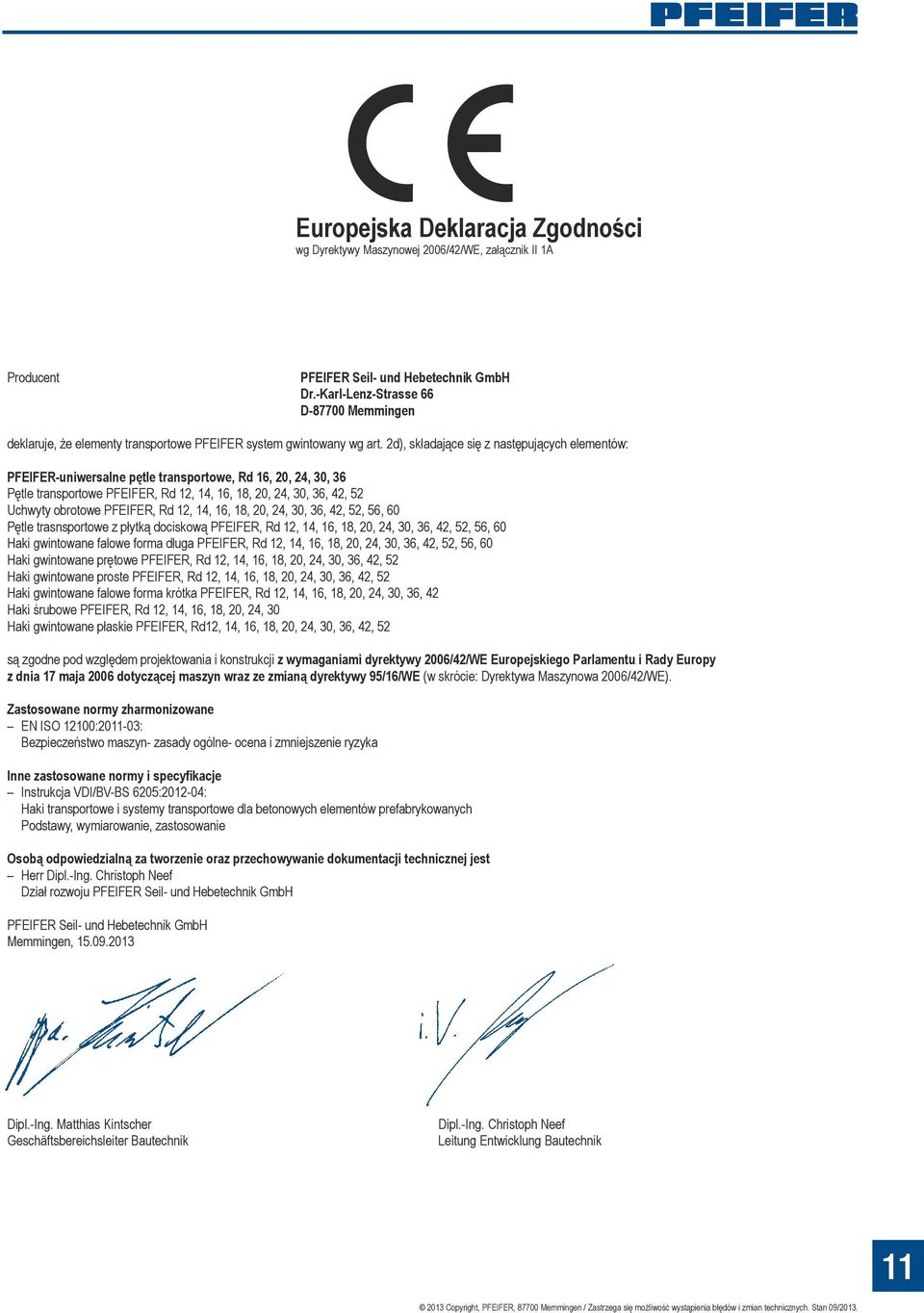 2d), składające się z następujących elementów: PFEIFER-uniwersalne pętle transportowe, Rd 16, 20, 24, 30, 36 Pętle transportowe PFEIFER, Rd 12, 14, 16, 18, 20, 24, 30, 36, 42, 52 Uchwyty obrotowe