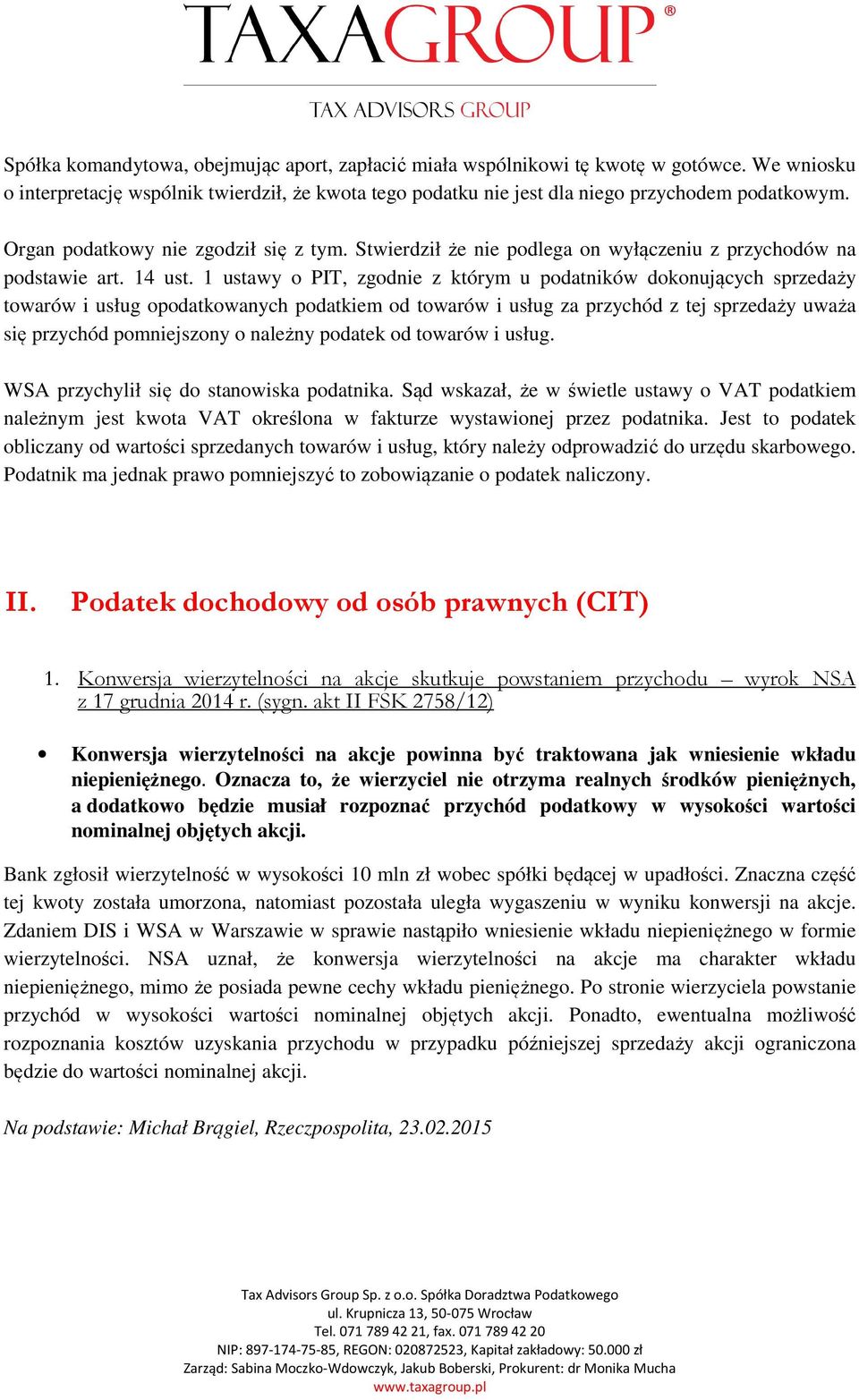 1 ustawy o PIT, zgodnie z którym u podatników dokonujących sprzedaży towarów i usług opodatkowanych podatkiem od towarów i usług za przychód z tej sprzedaży uważa się przychód pomniejszony o należny
