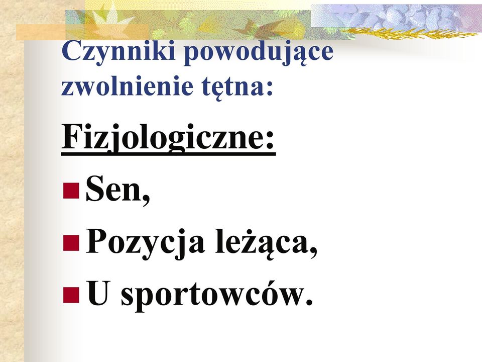 Fizjologiczne: Sen,